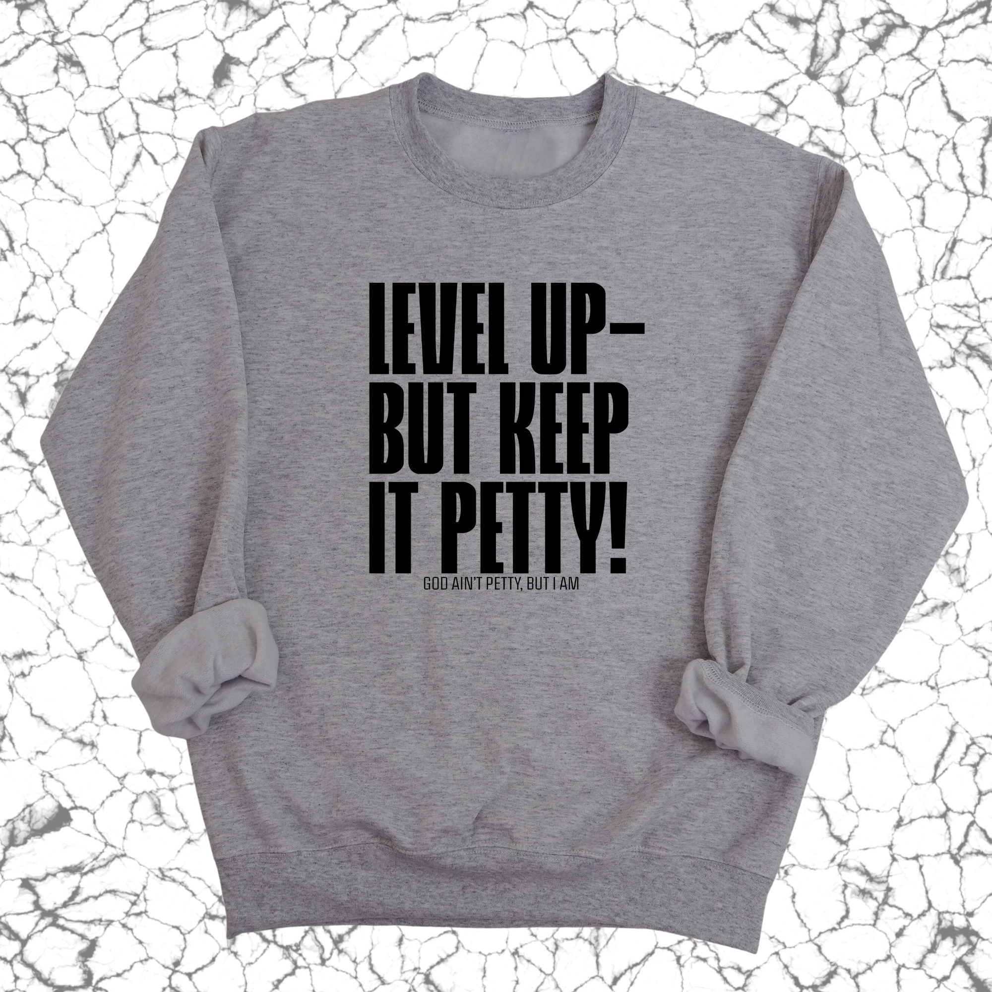 Level up Keep it Petty Unisex Sweatshirt-Sweatshirt-The Original God Ain't Petty But I Am