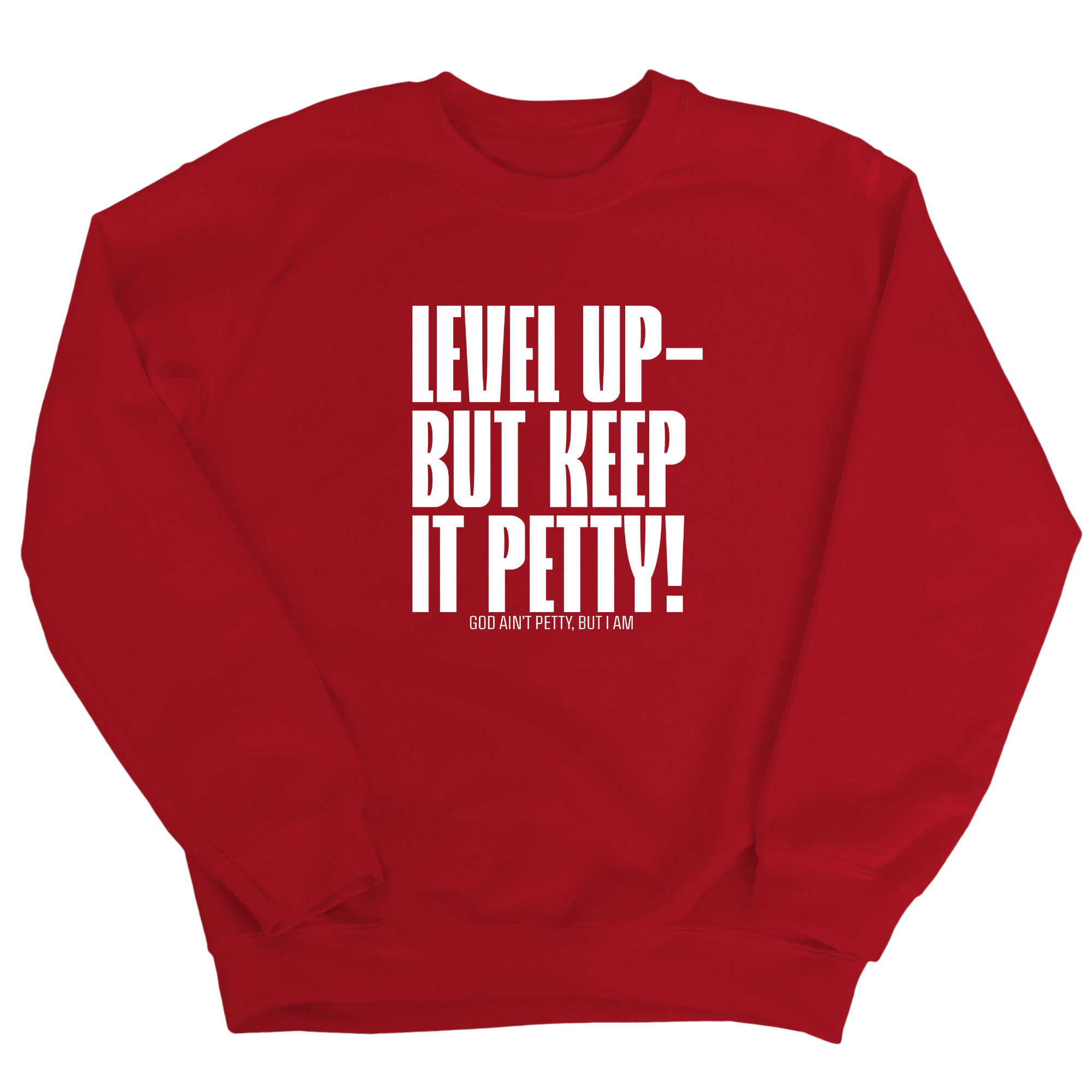 Level up Keep it Petty Unisex Sweatshirt-Sweatshirt-The Original God Ain't Petty But I Am