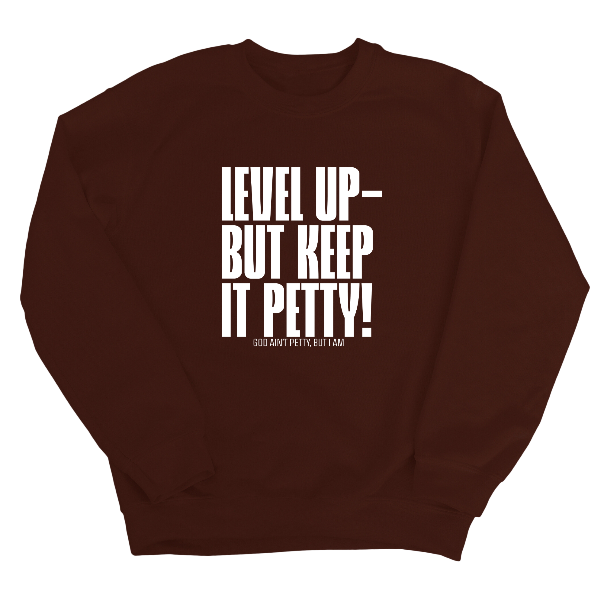 Level up Keep it Petty Unisex Sweatshirt-Sweatshirt-The Original God Ain't Petty But I Am