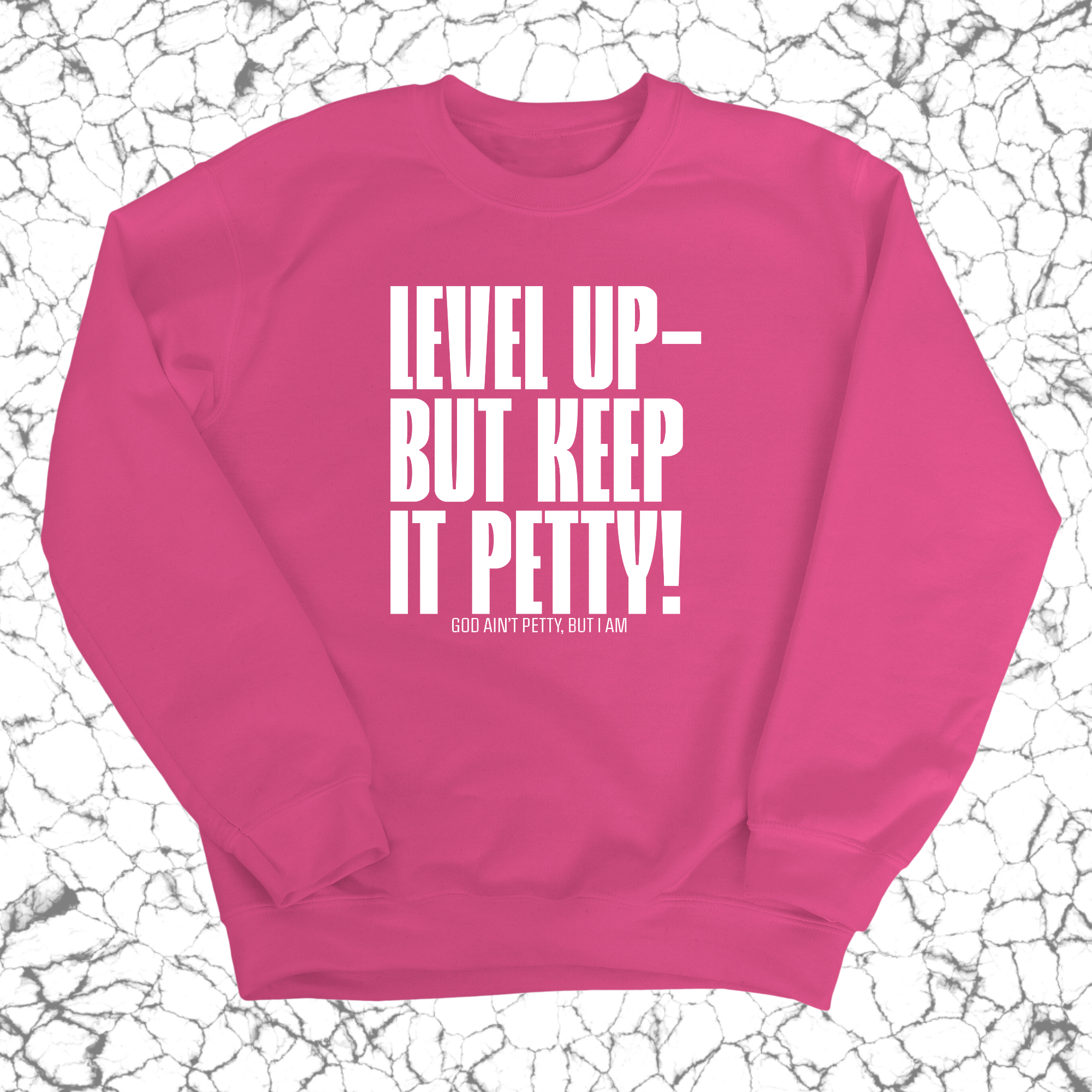 Level up Keep it Petty Unisex Sweatshirt-Sweatshirt-The Original God Ain't Petty But I Am