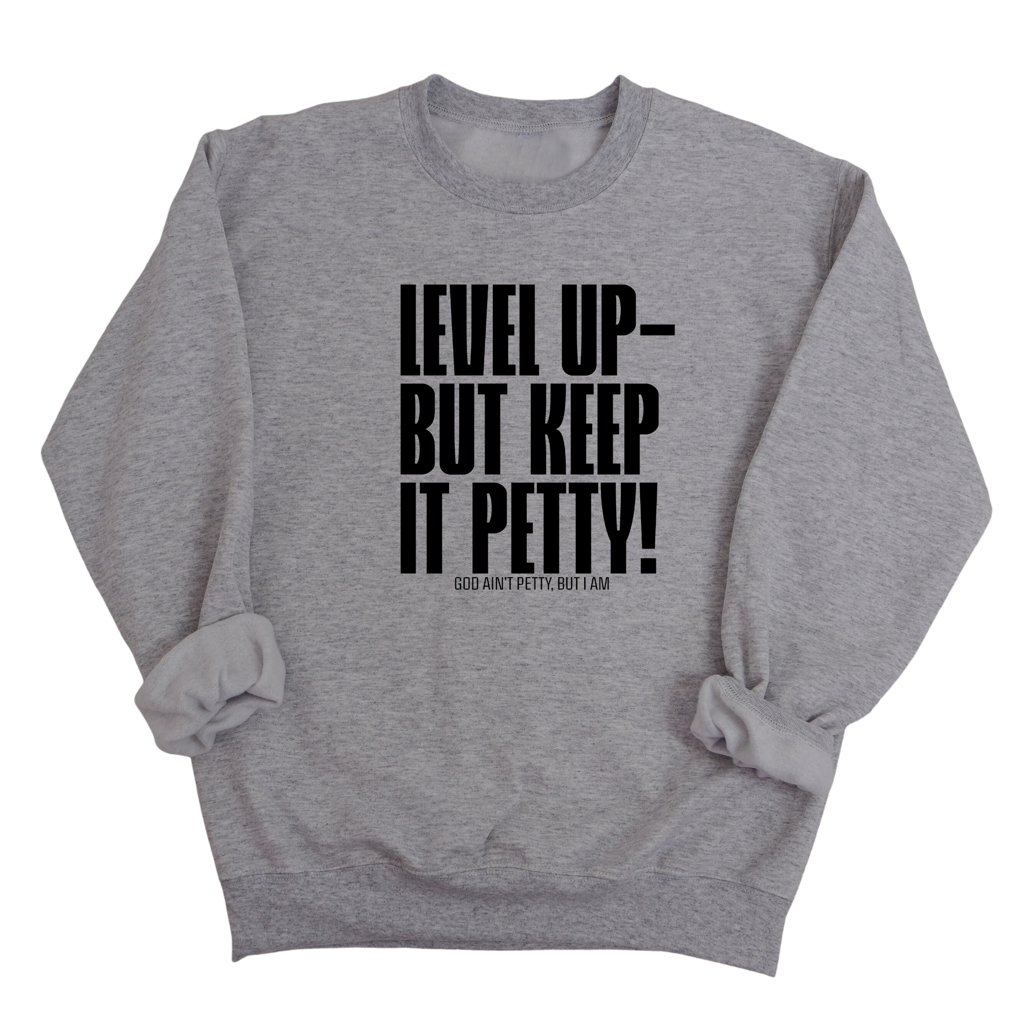 Level up Keep it Petty Unisex Sweatshirt-Sweatshirt-The Original God Ain't Petty But I Am