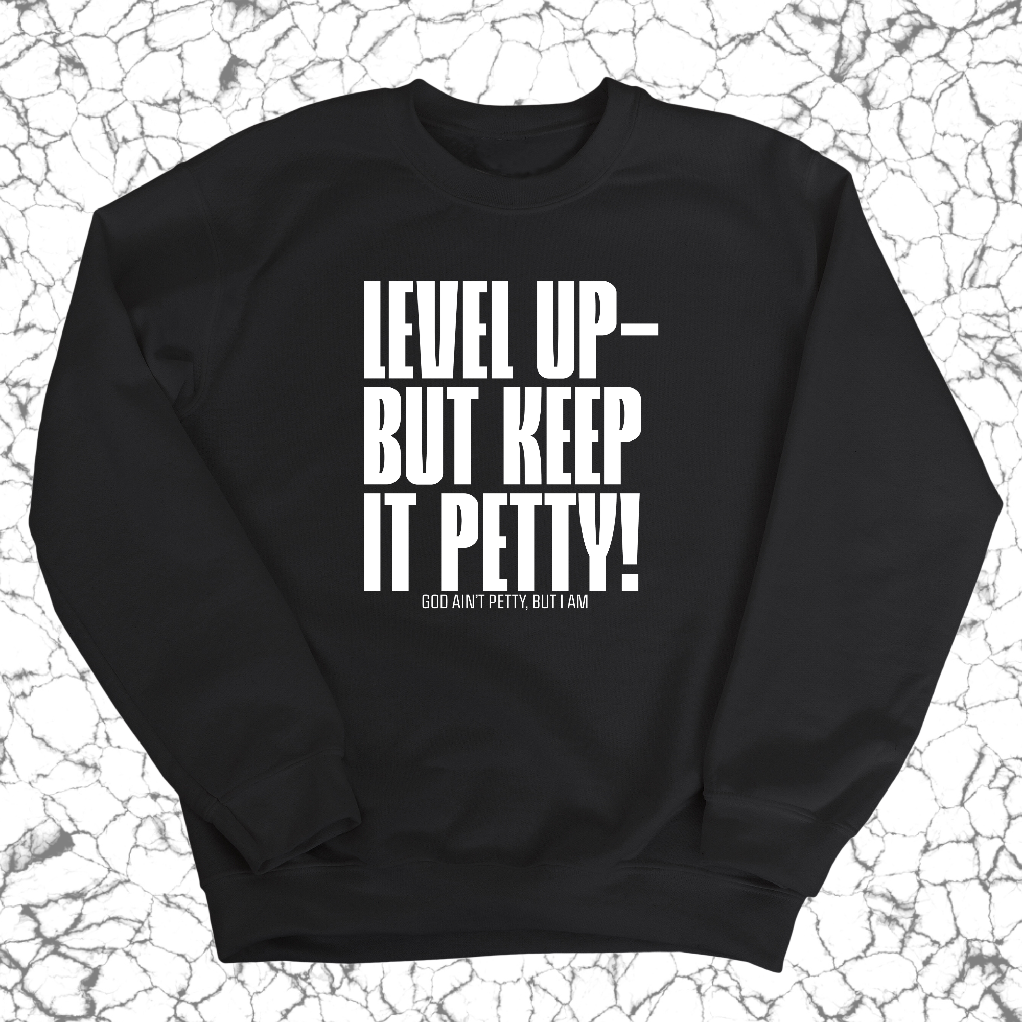 Level up Keep it Petty Unisex Sweatshirt-Sweatshirt-The Original God Ain't Petty But I Am