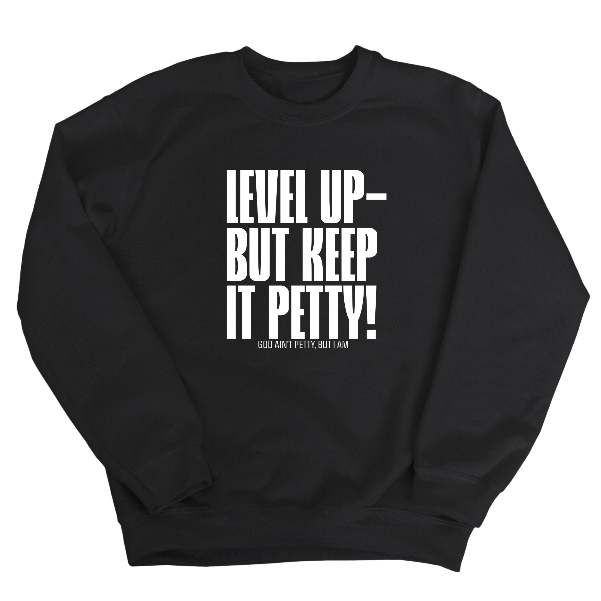 Level up Keep it Petty Unisex Sweatshirt-Sweatshirt-The Original God Ain't Petty But I Am