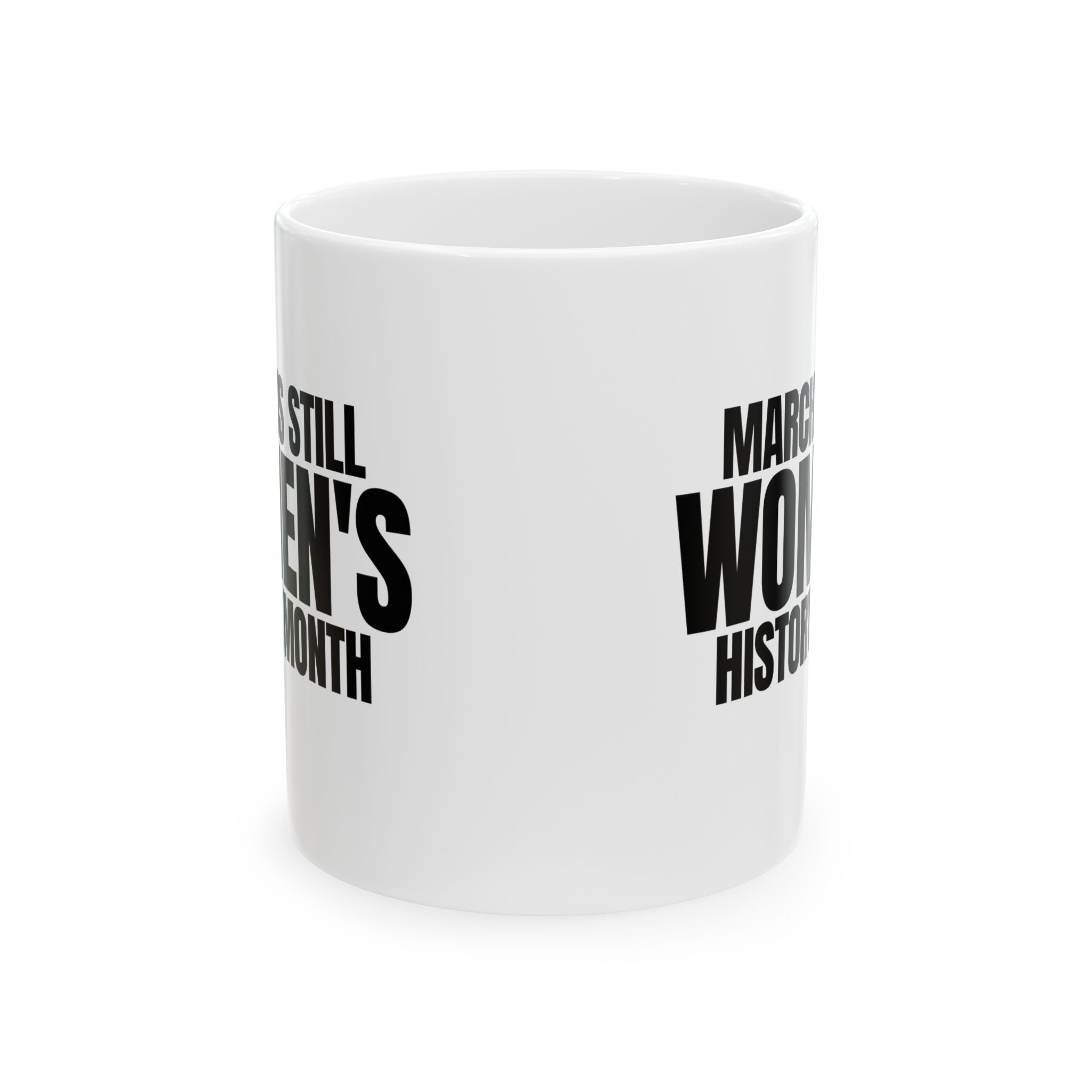 March is still Women's History Month Mug 11oz (White & Black )-Mug-The Original God Ain't Petty But I Am