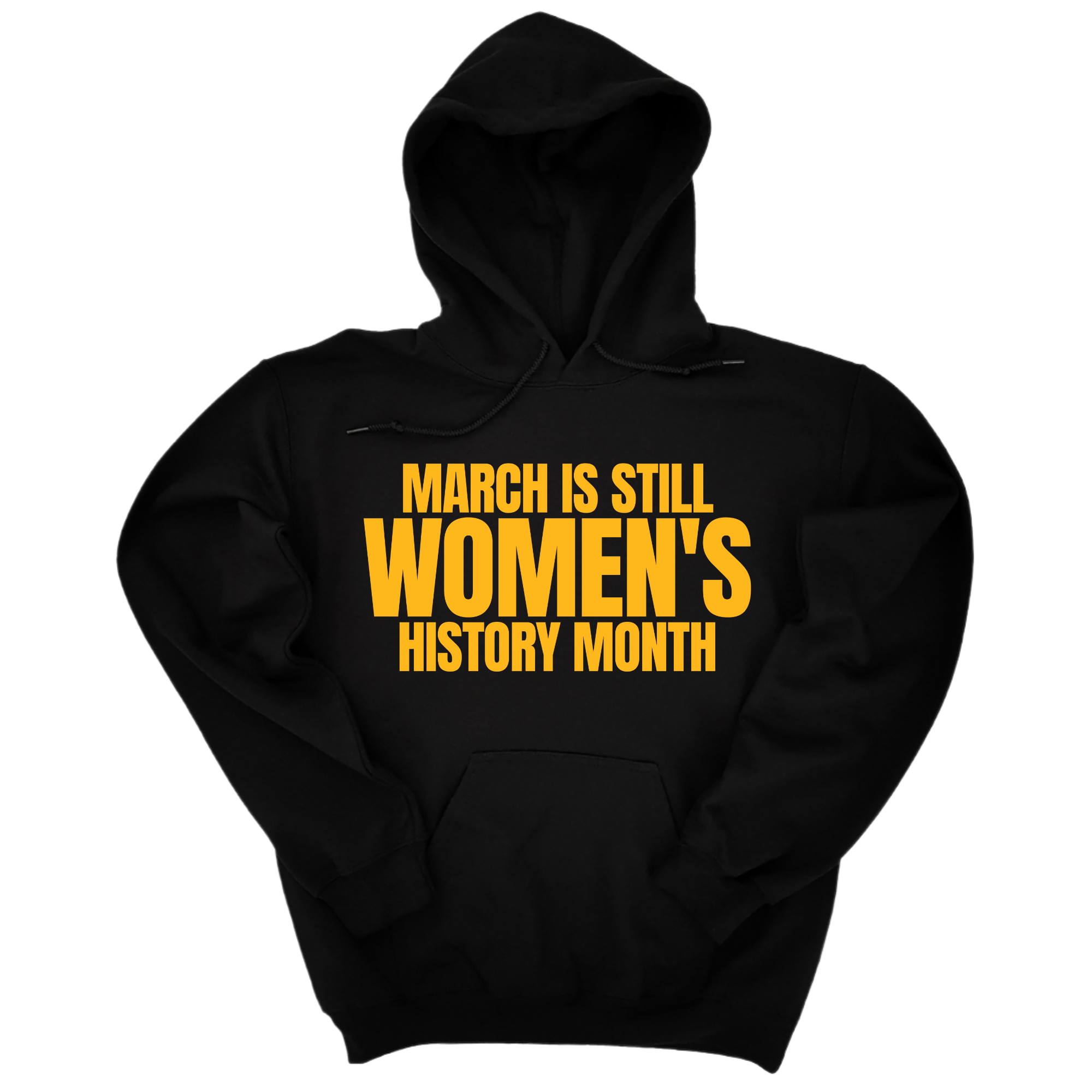 March is still Women's History Month Unisex Hoodie (NEW COLORWAYS)-Hoodie-The Original God Ain't Petty But I Am