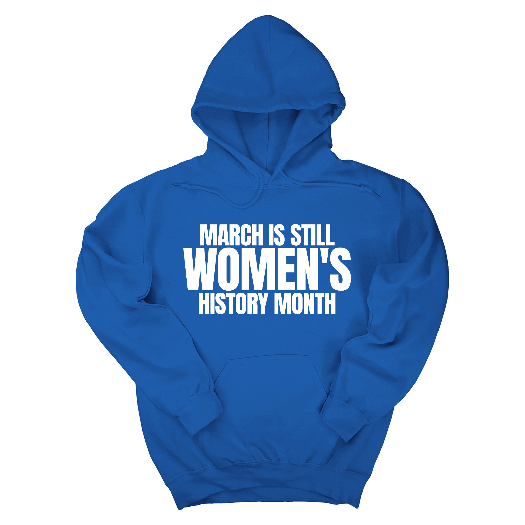 March is still Women's History Month Unisex Hoodie (NEW COLORWAYS)-Hoodie-The Original God Ain't Petty But I Am