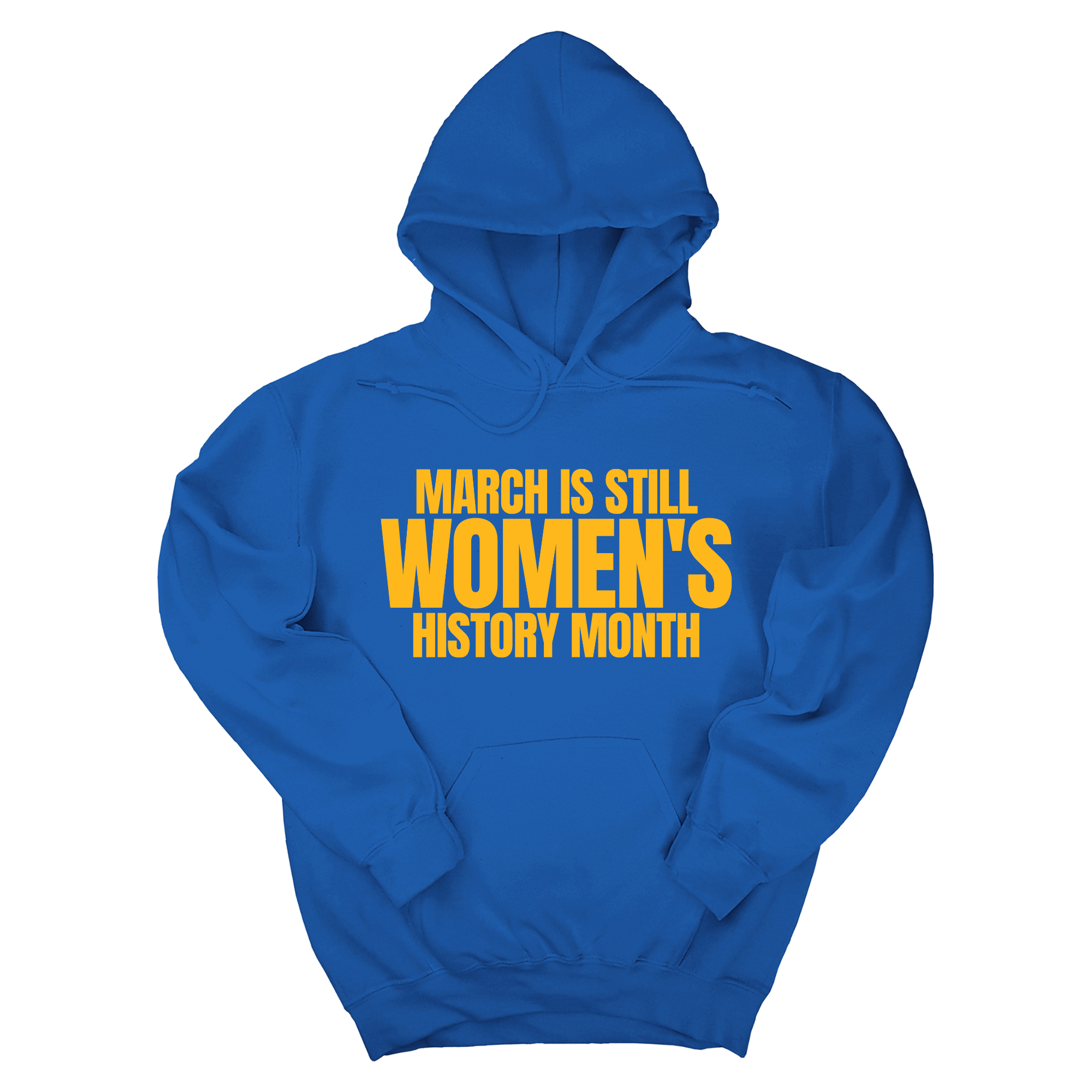 March is still Women's History Month Unisex Hoodie (NEW COLORWAYS)-Hoodie-The Original God Ain't Petty But I Am