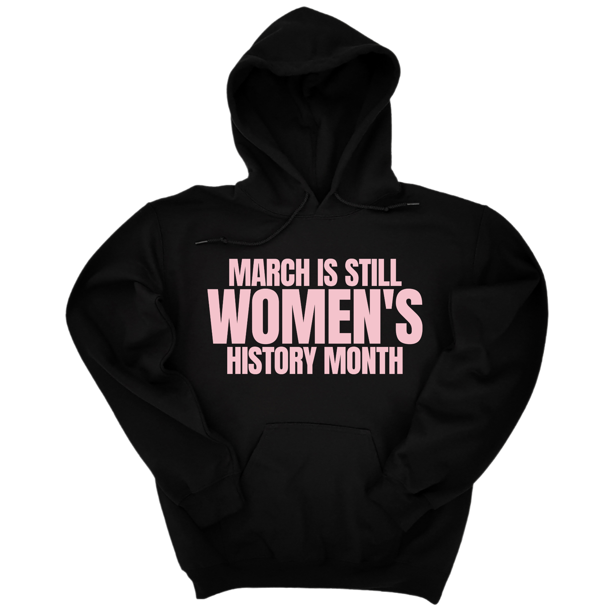 March is still Women's History Month Unisex Hoodie (NEW COLORWAYS)-Hoodie-The Original God Ain't Petty But I Am