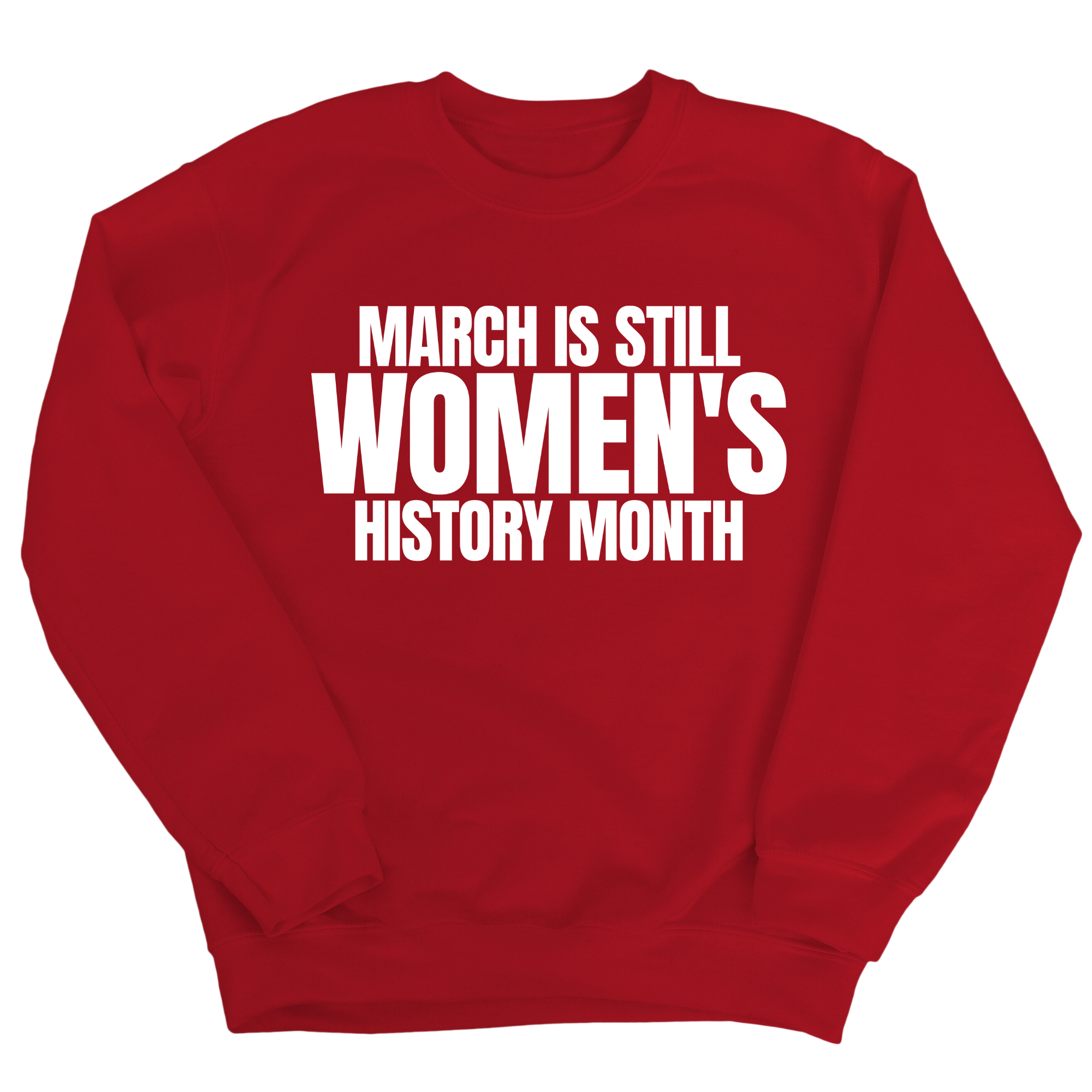 March is still Women's History Month Unisex Sweatshirt (NEW COLORWAYS)-Sweatshirt-The Original God Ain't Petty But I Am