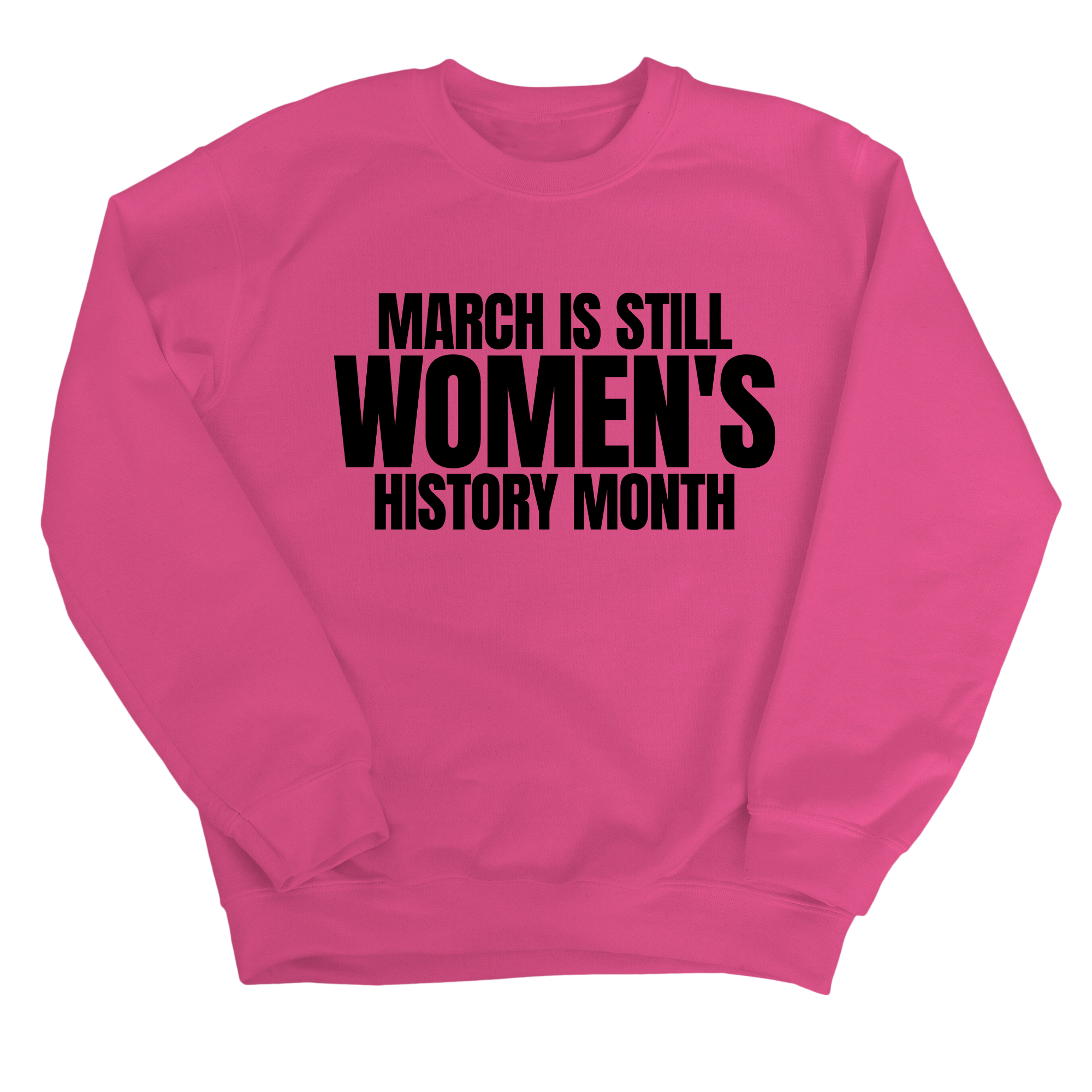 March is still Women's History Month Unisex Sweatshirt (NEW COLORWAYS)-Sweatshirt-The Original God Ain't Petty But I Am