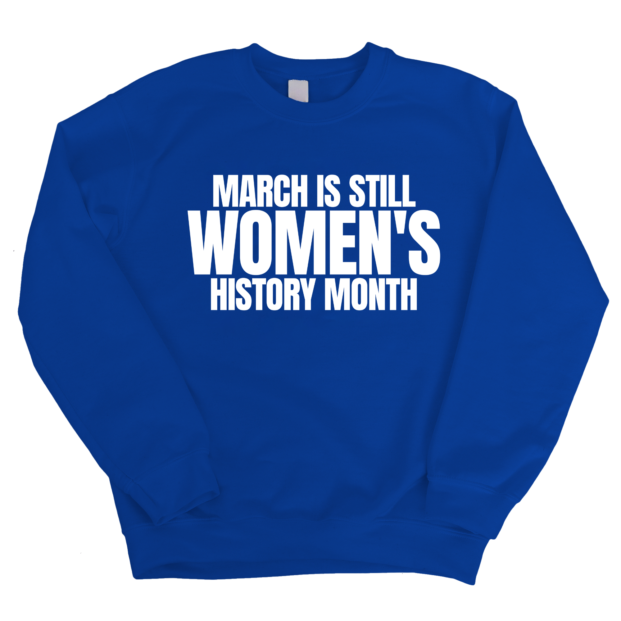 March is still Women's History Month Unisex Sweatshirt (NEW COLORWAYS)-Sweatshirt-The Original God Ain't Petty But I Am