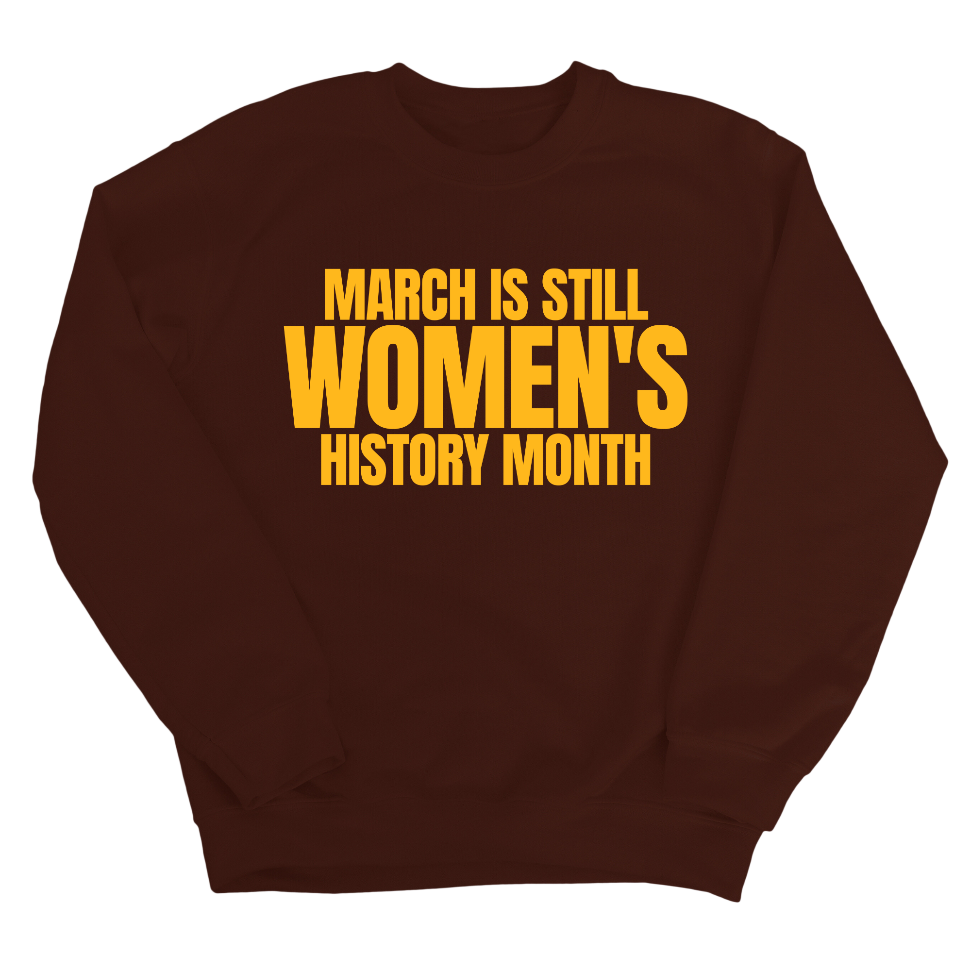 March is still Women's History Month Unisex Sweatshirt (NEW COLORWAYS)-Sweatshirt-The Original God Ain't Petty But I Am