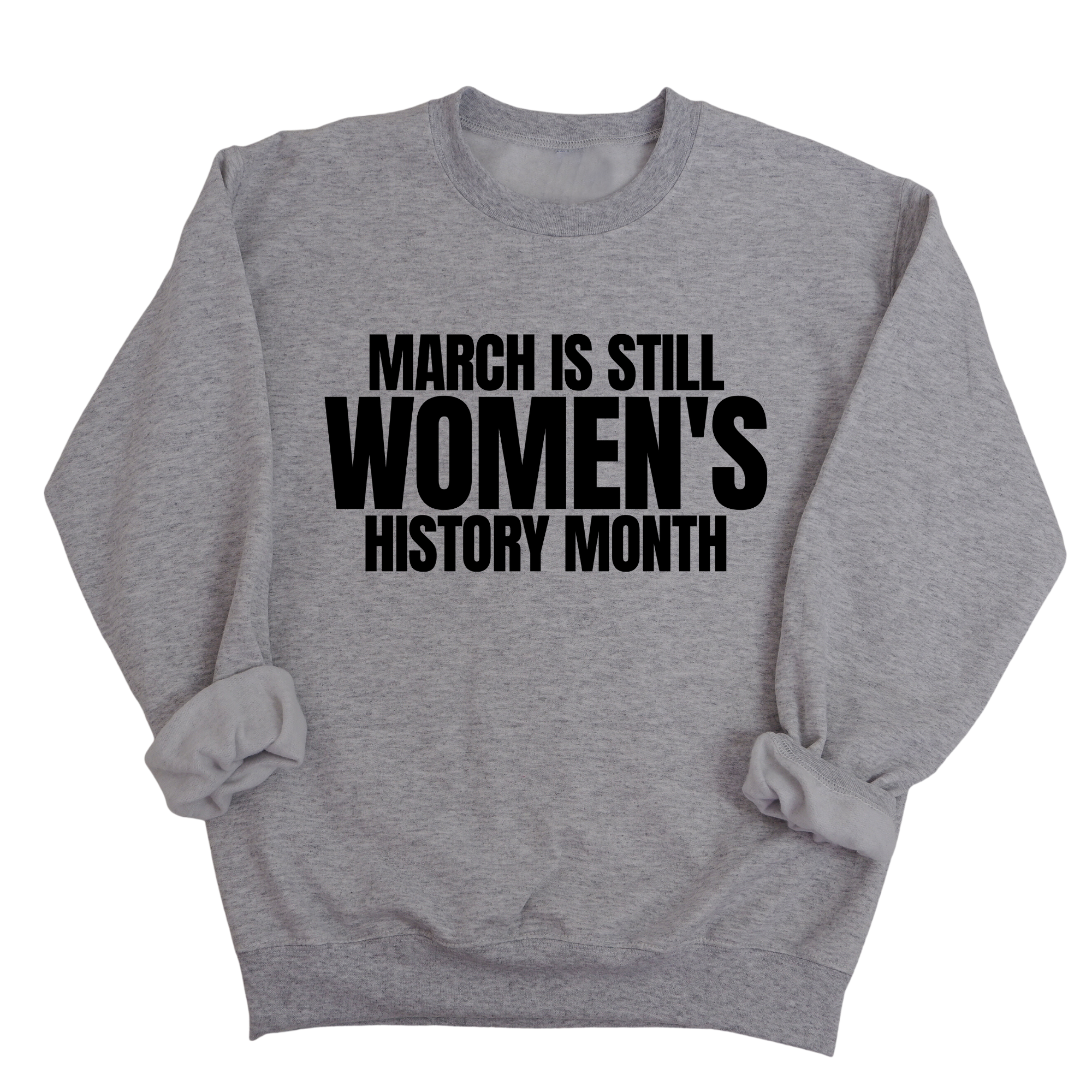 March is still Women's History Month Unisex Sweatshirt (NEW COLORWAYS)-Sweatshirt-The Original God Ain't Petty But I Am