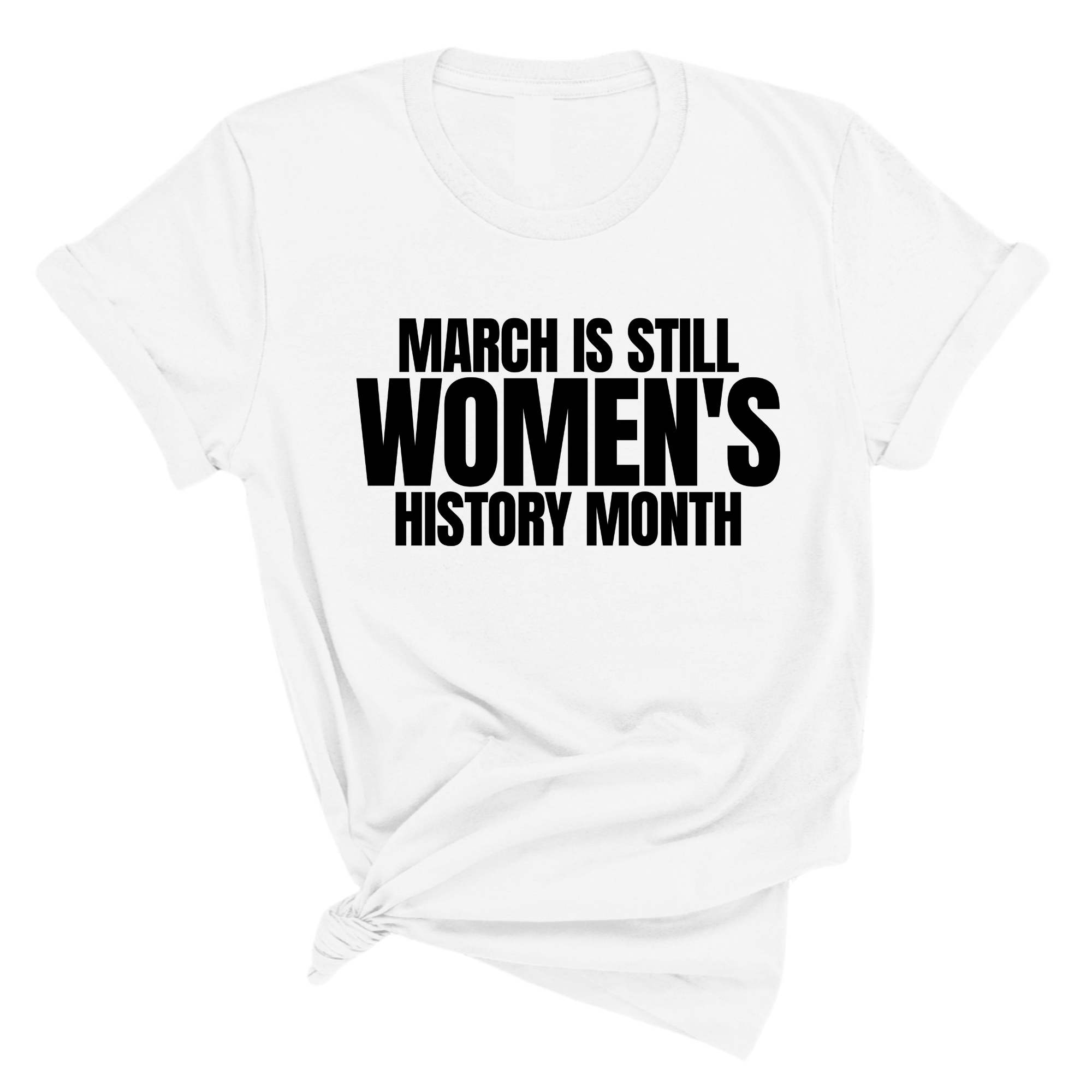 March is still Women's History Month Unisex Tee-T-Shirt-The Original God Ain't Petty But I Am