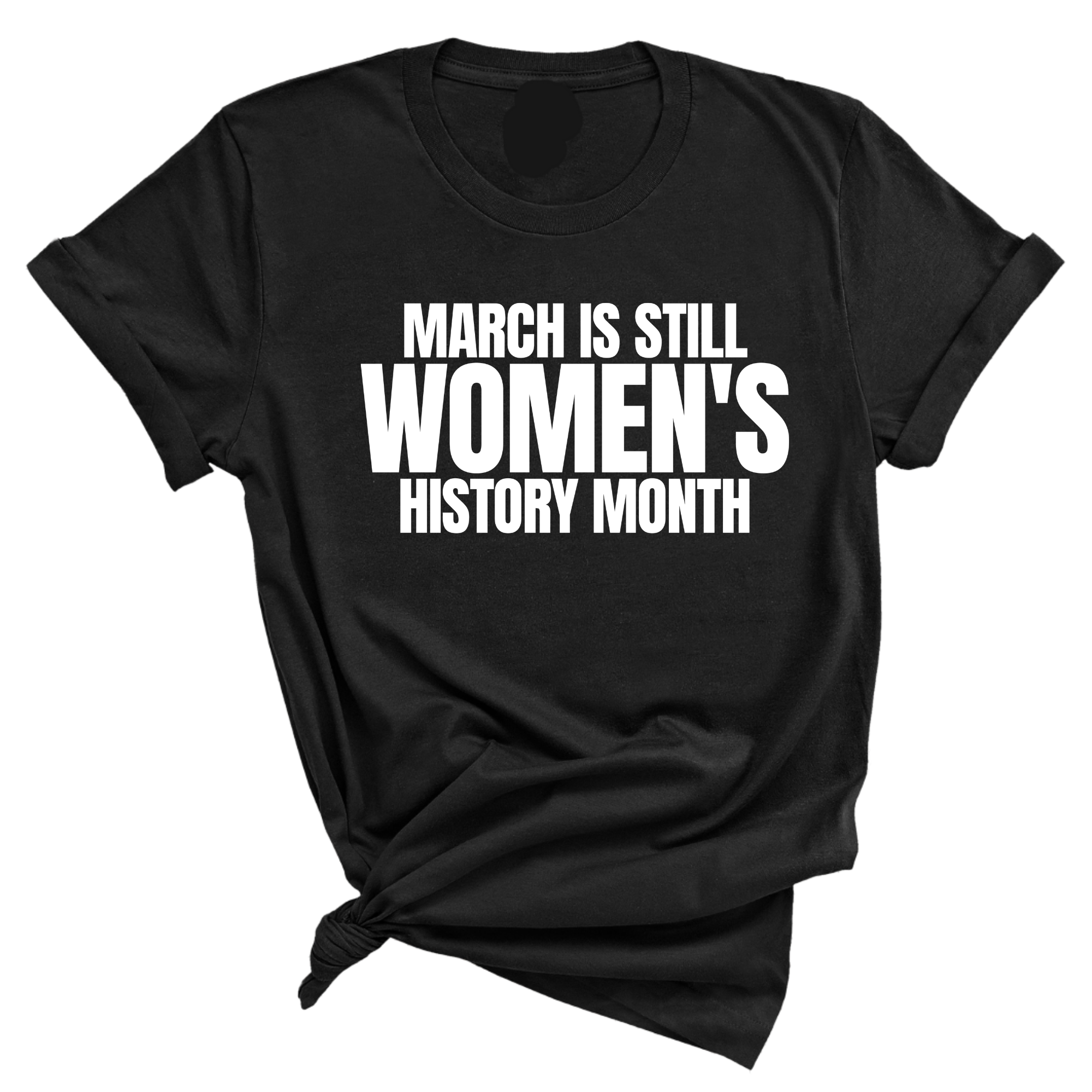 March is still Women's History Month Unisex Tee-T-Shirt-The Original God Ain't Petty But I Am