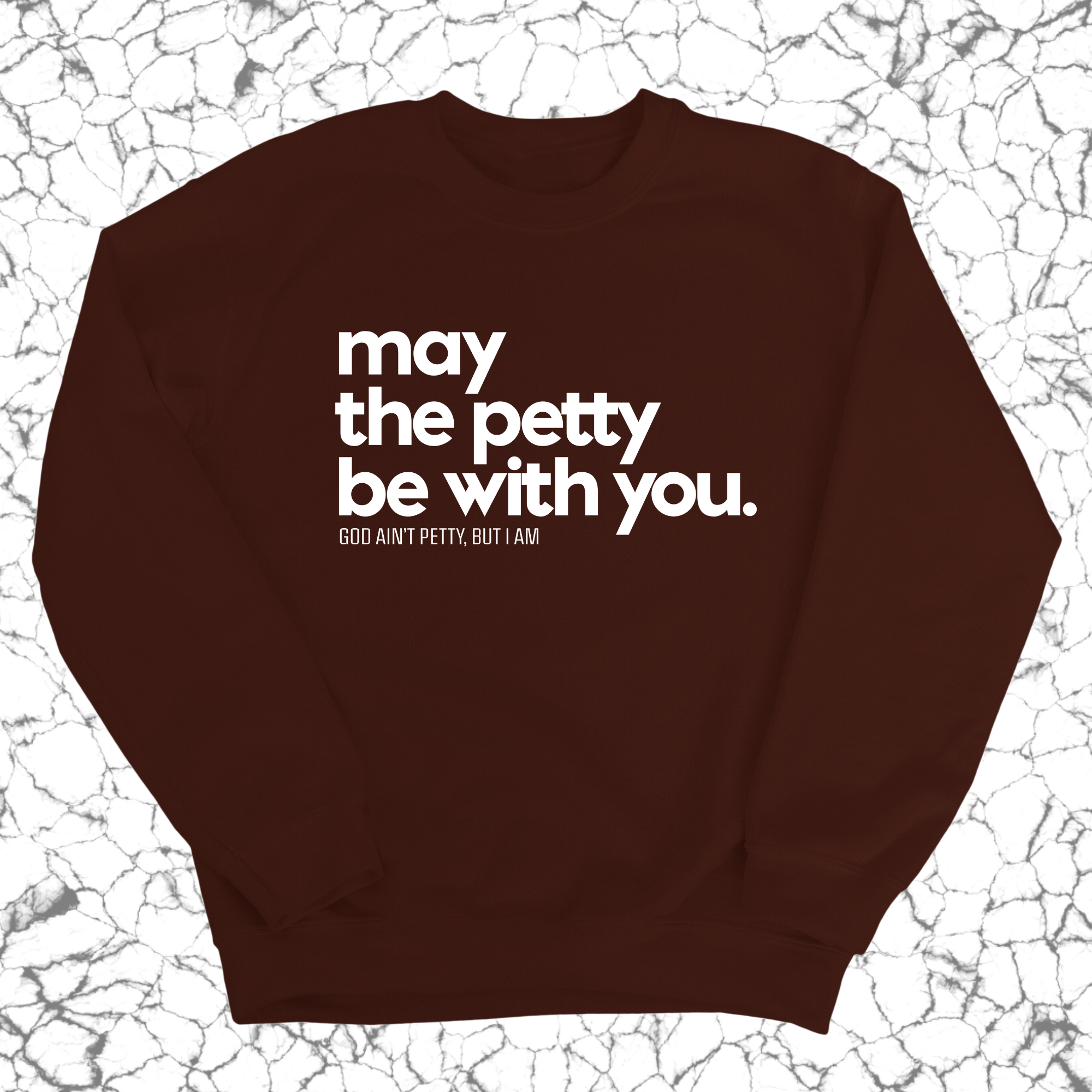 May the petty be with you Unisex Sweatshirt-Sweatshirt-The Original God Ain't Petty But I Am