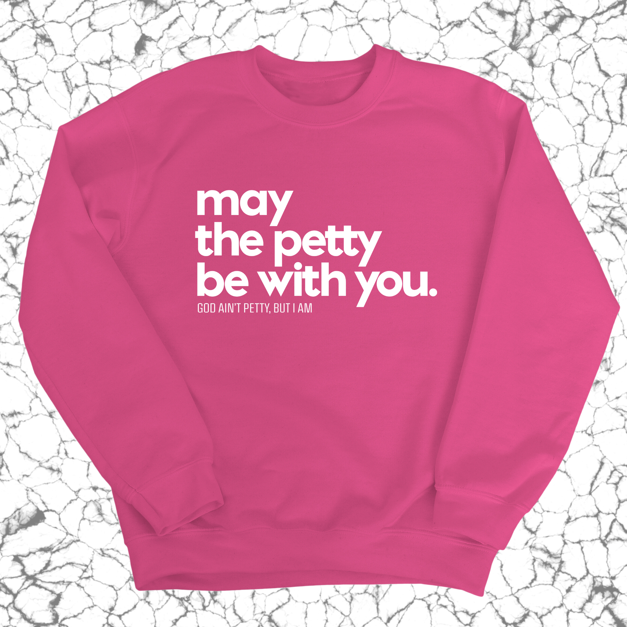 May the petty be with you Unisex Sweatshirt-Sweatshirt-The Original God Ain't Petty But I Am