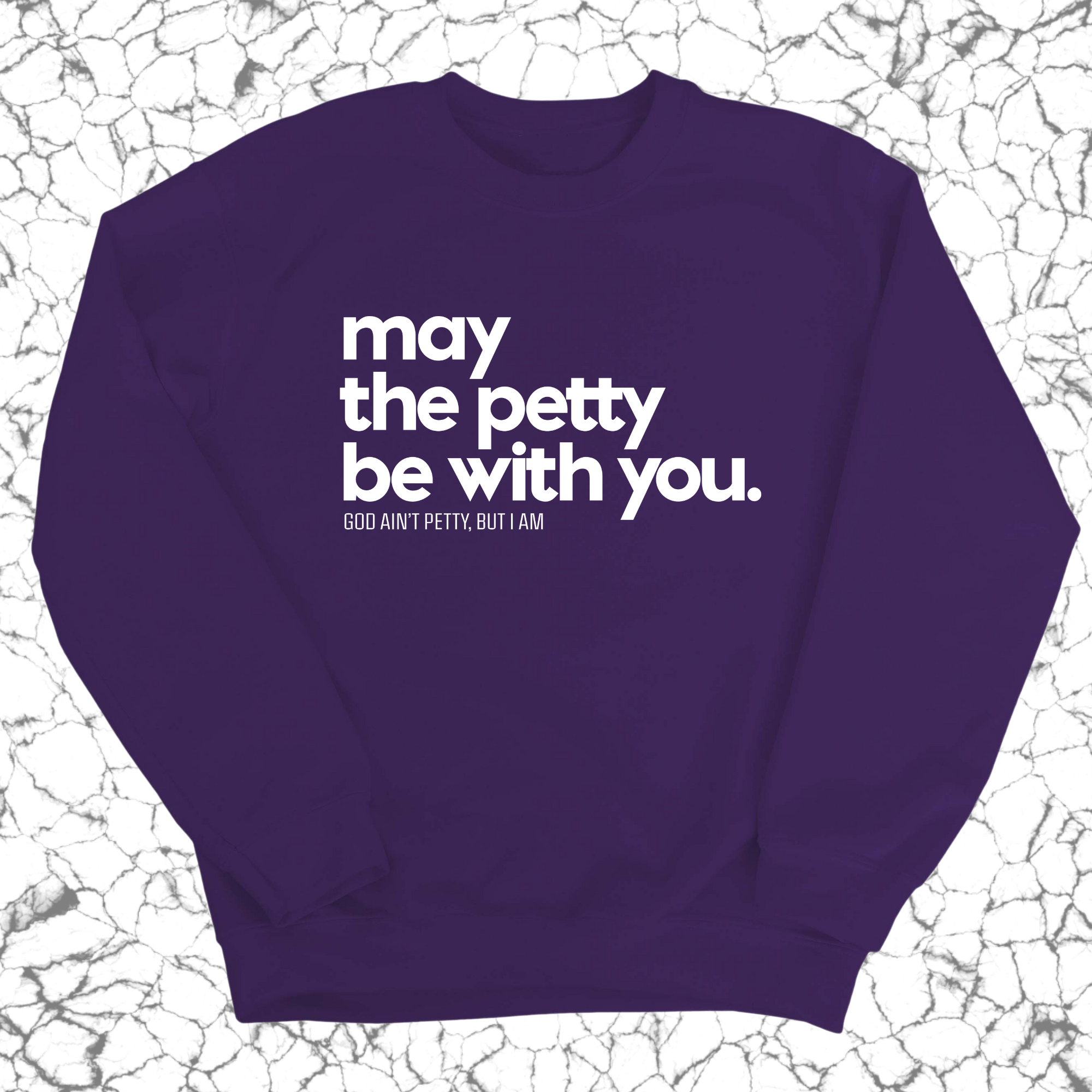 May the petty be with you Unisex Sweatshirt-Sweatshirt-The Original God Ain't Petty But I Am