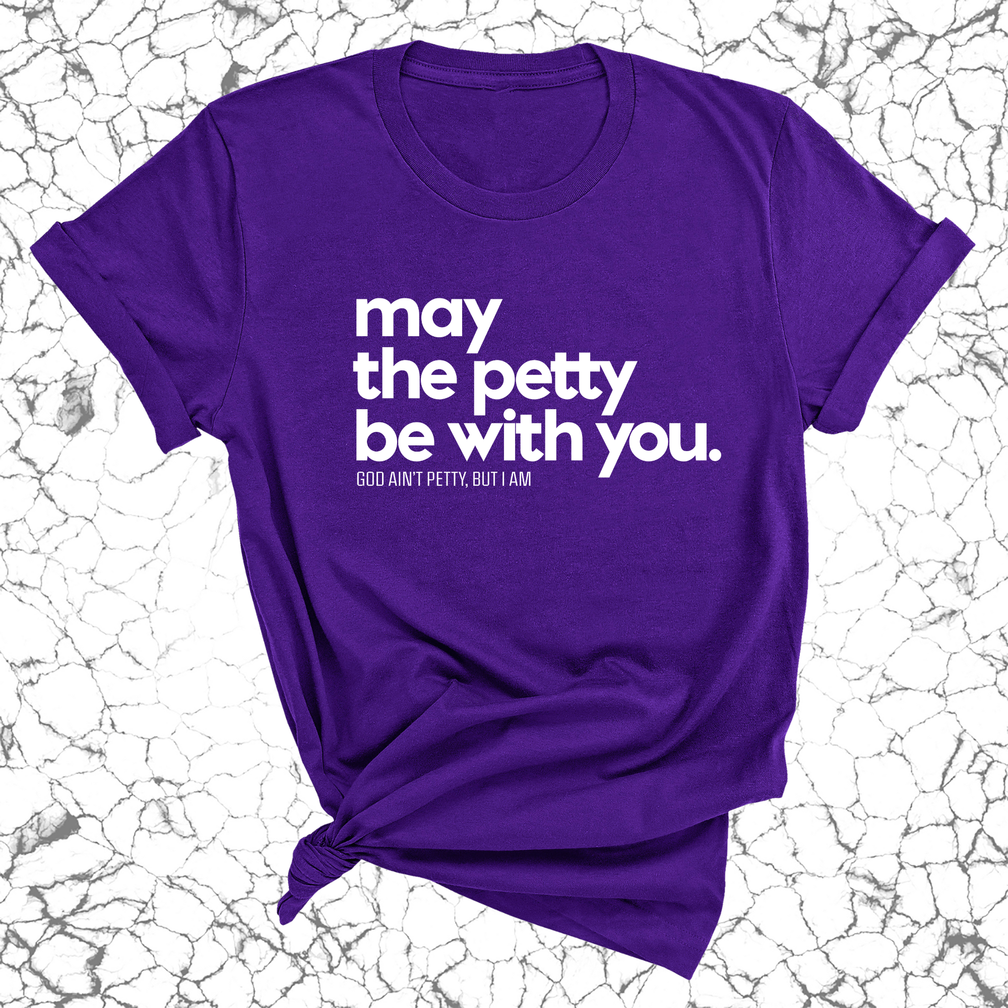 May the petty be with you Unisex Tee-T-Shirt-The Original God Ain't Petty But I Am