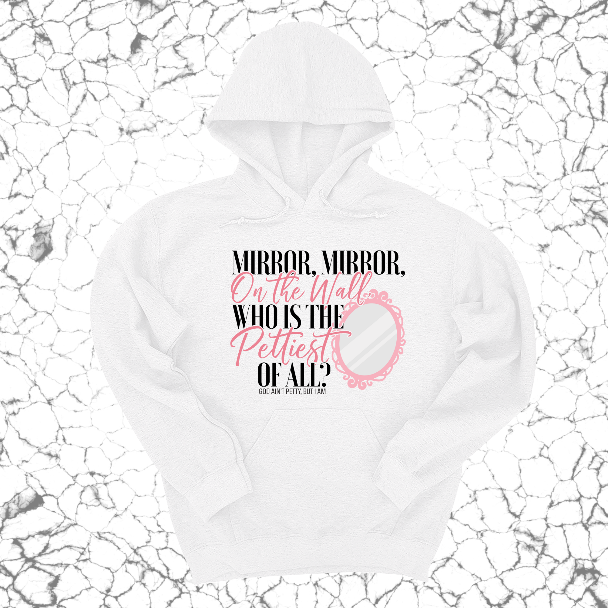 Mirror Mirror on the Wall Who is the Pettiest of All Unisex Hoodie-Hoodie-The Original God Ain't Petty But I Am