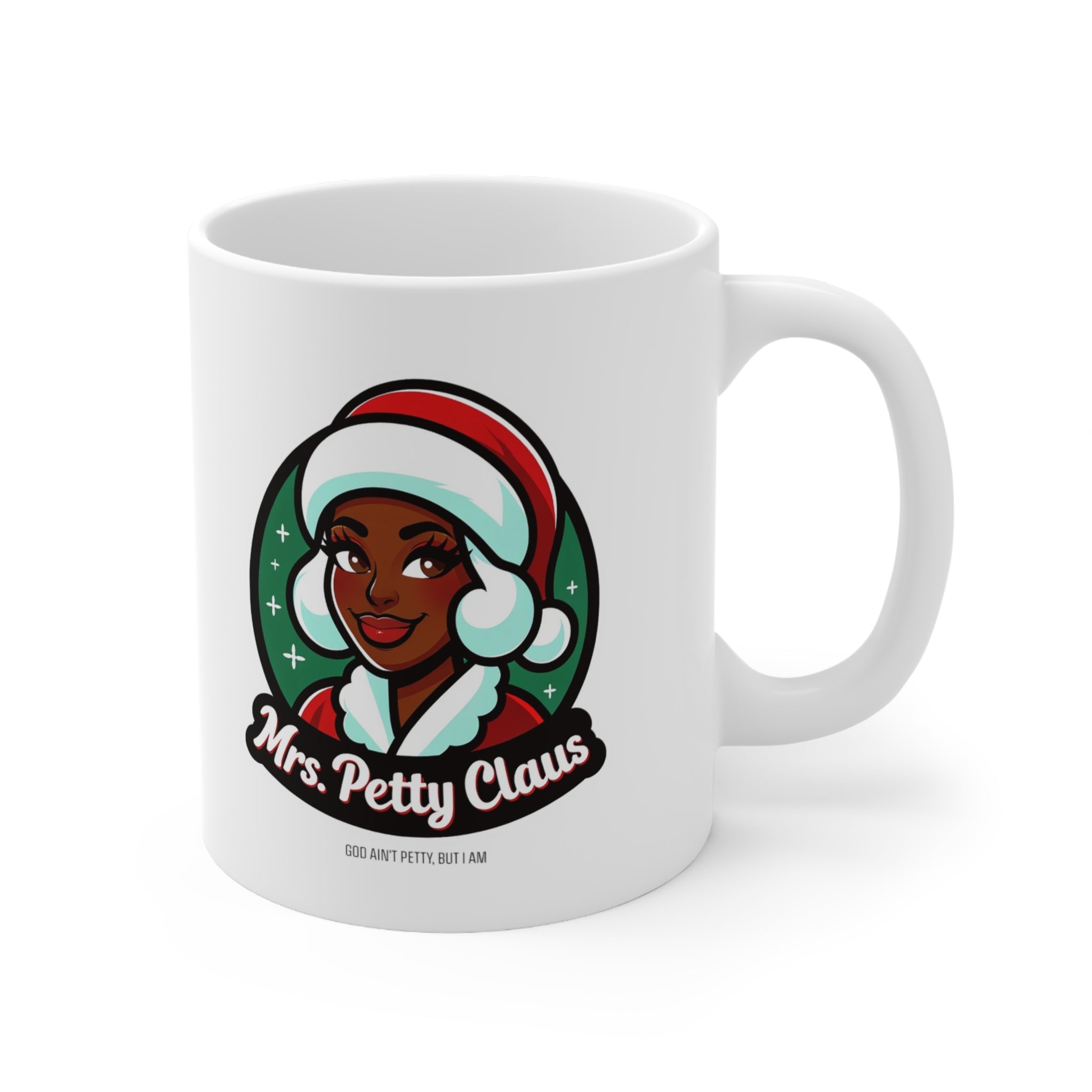 Mrs. Petty Claus Image Ceramic Mug 11oz-Mug-The Original God Ain't Petty But I Am