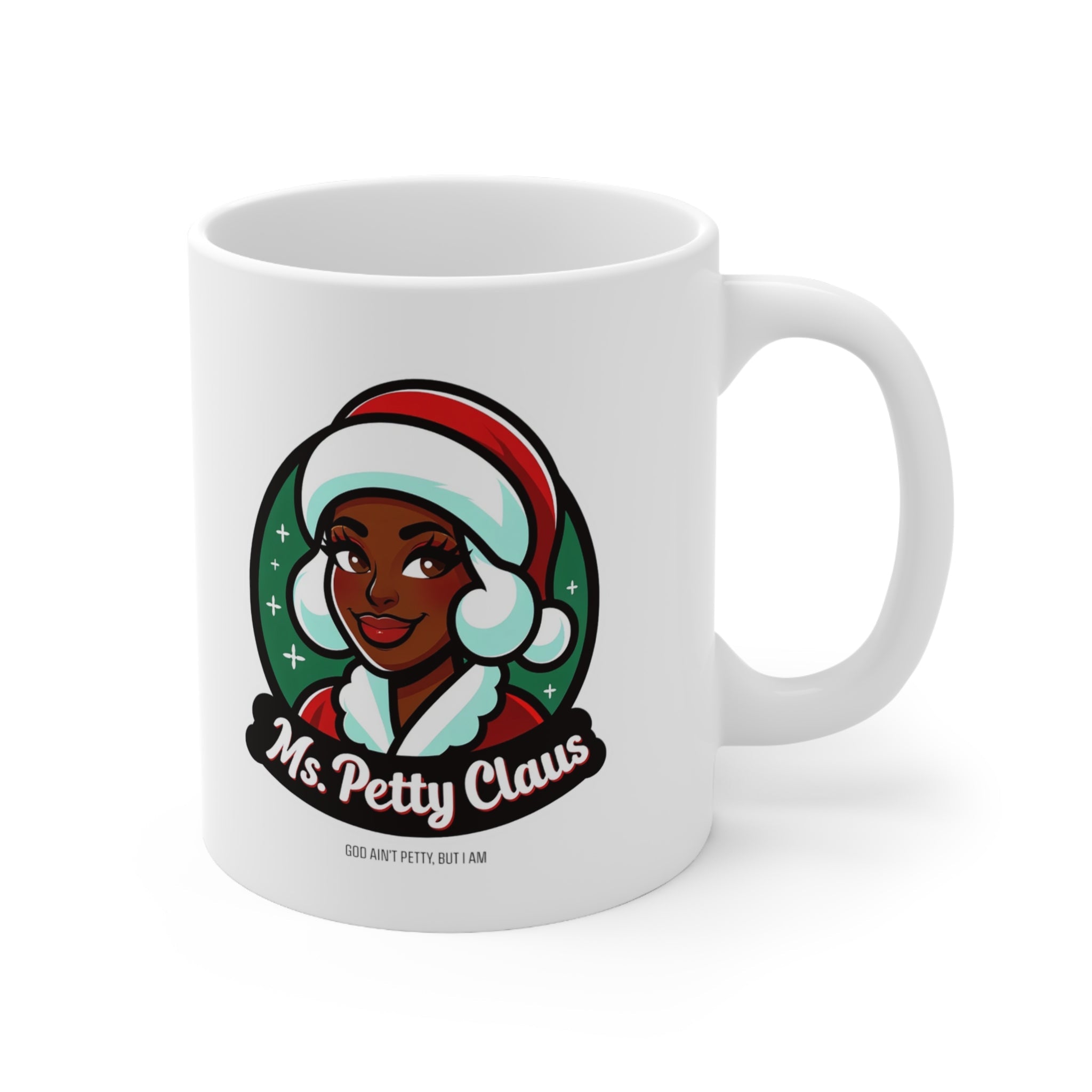 Ms. Petty Claus Image Ceramic Mug 11oz-Mug-The Original God Ain't Petty But I Am