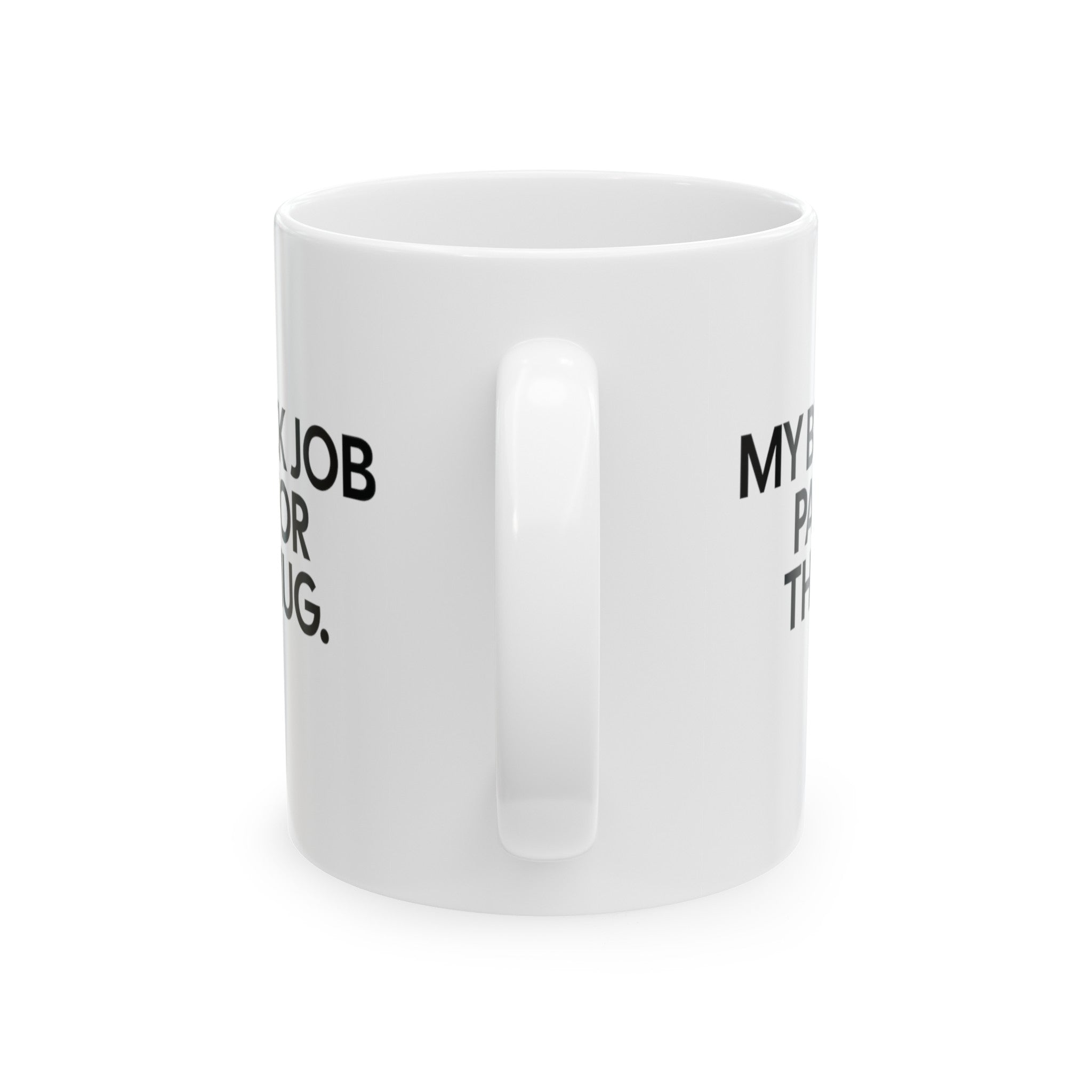 My Black Job Paid for This Mug 11oz (White & Black)-Mug-The Original God Ain't Petty But I Am