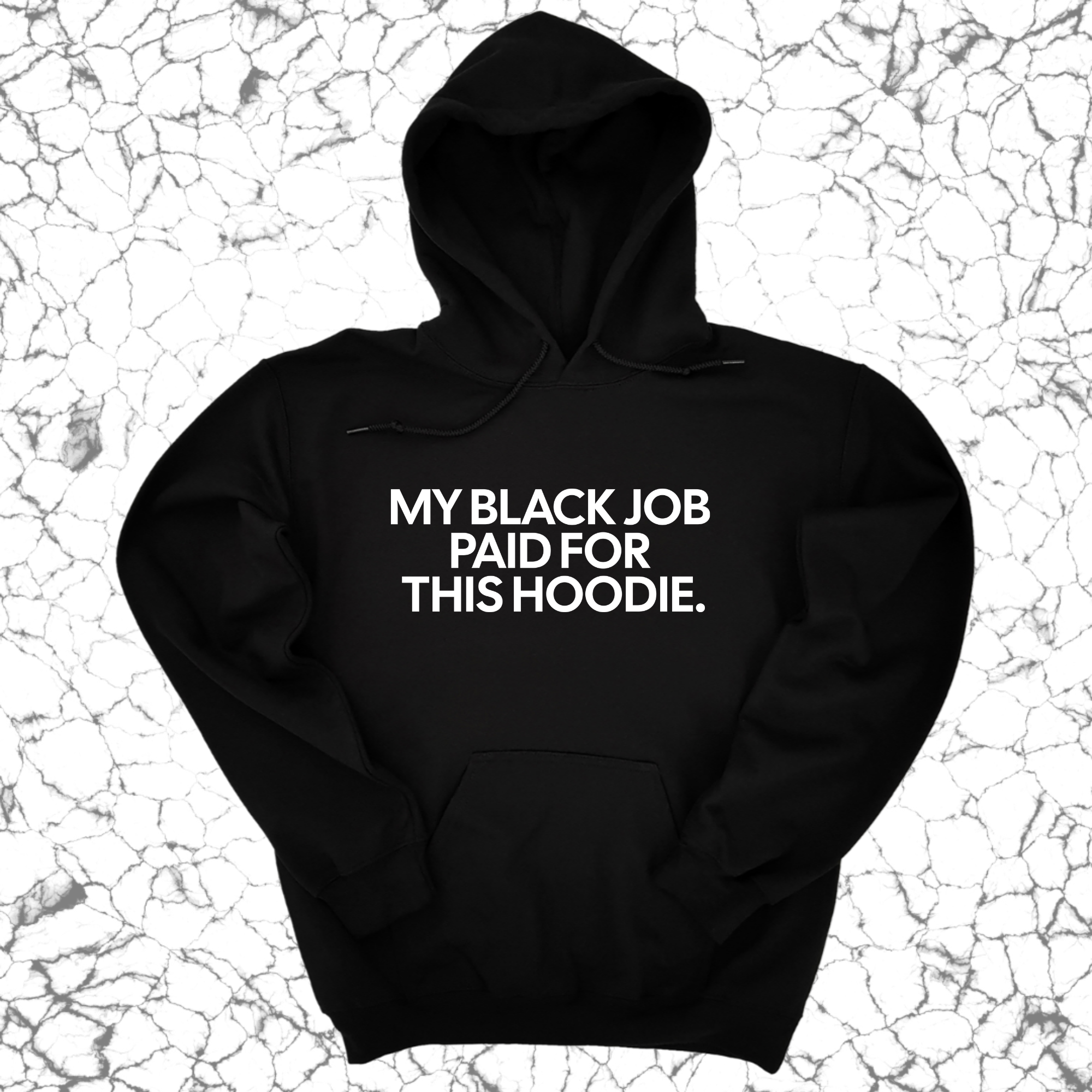 My Black Job Paid for this Hoodie (Unisex Hoodie)-Hoodie-The Original God Ain't Petty But I Am