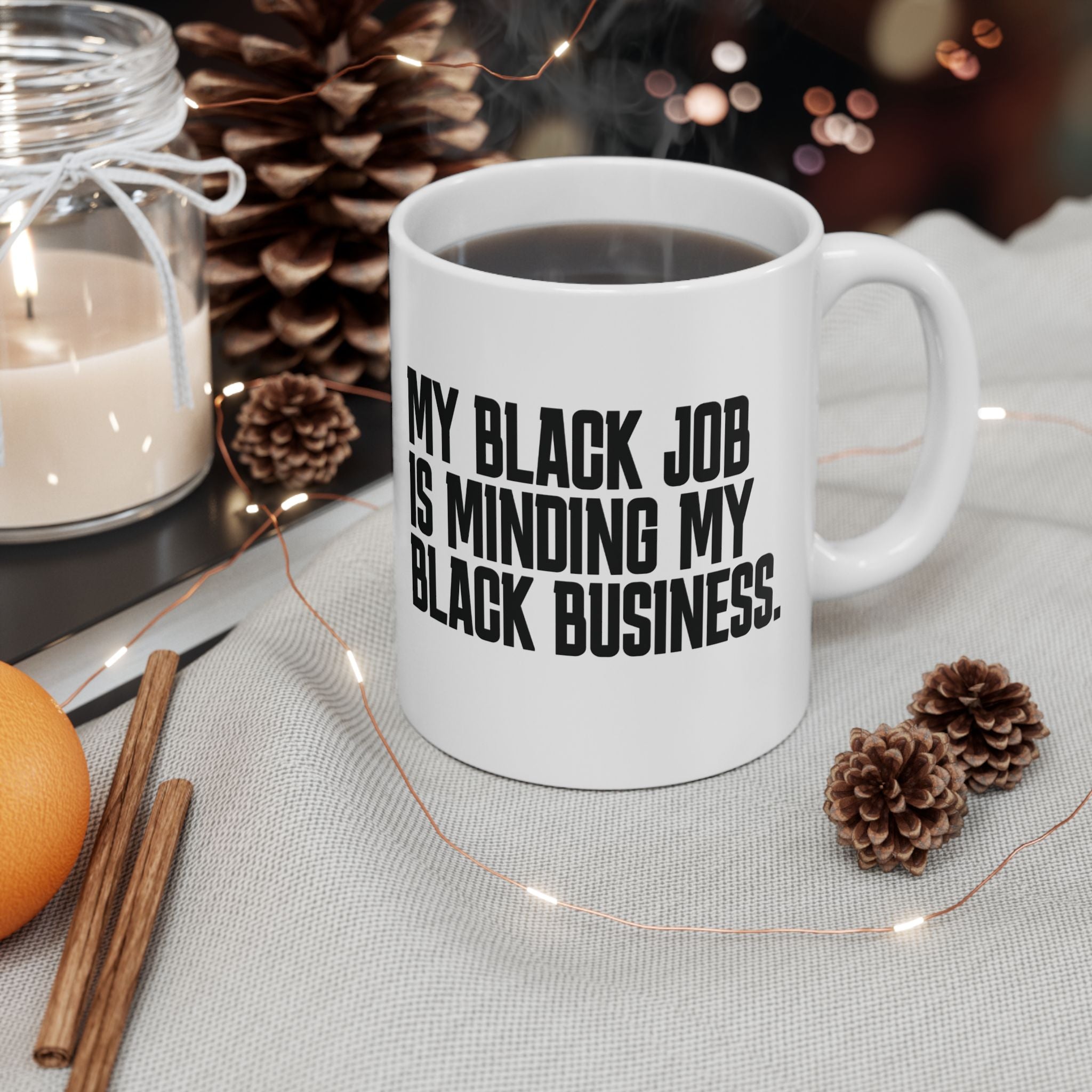 My Black Job is Minding My Black Business Mug 11oz (White & Black)-Mug-The Original God Ain't Petty But I Am