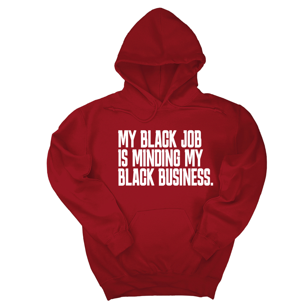 My Black Job is Minding My Black Business Unisex Hoodie-Hoodie-The Original God Ain't Petty But I Am