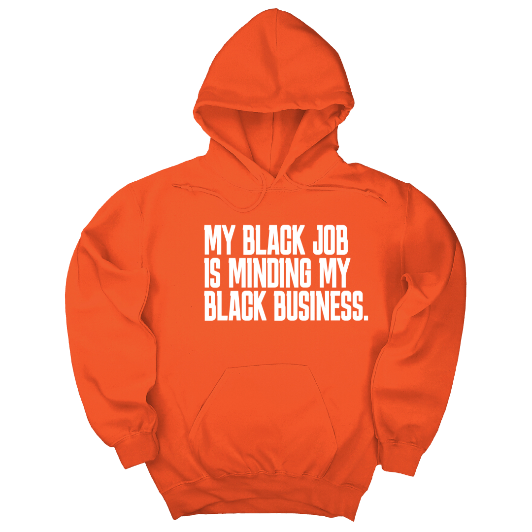 My Black Job is Minding My Black Business Unisex Hoodie-Hoodie-The Original God Ain't Petty But I Am