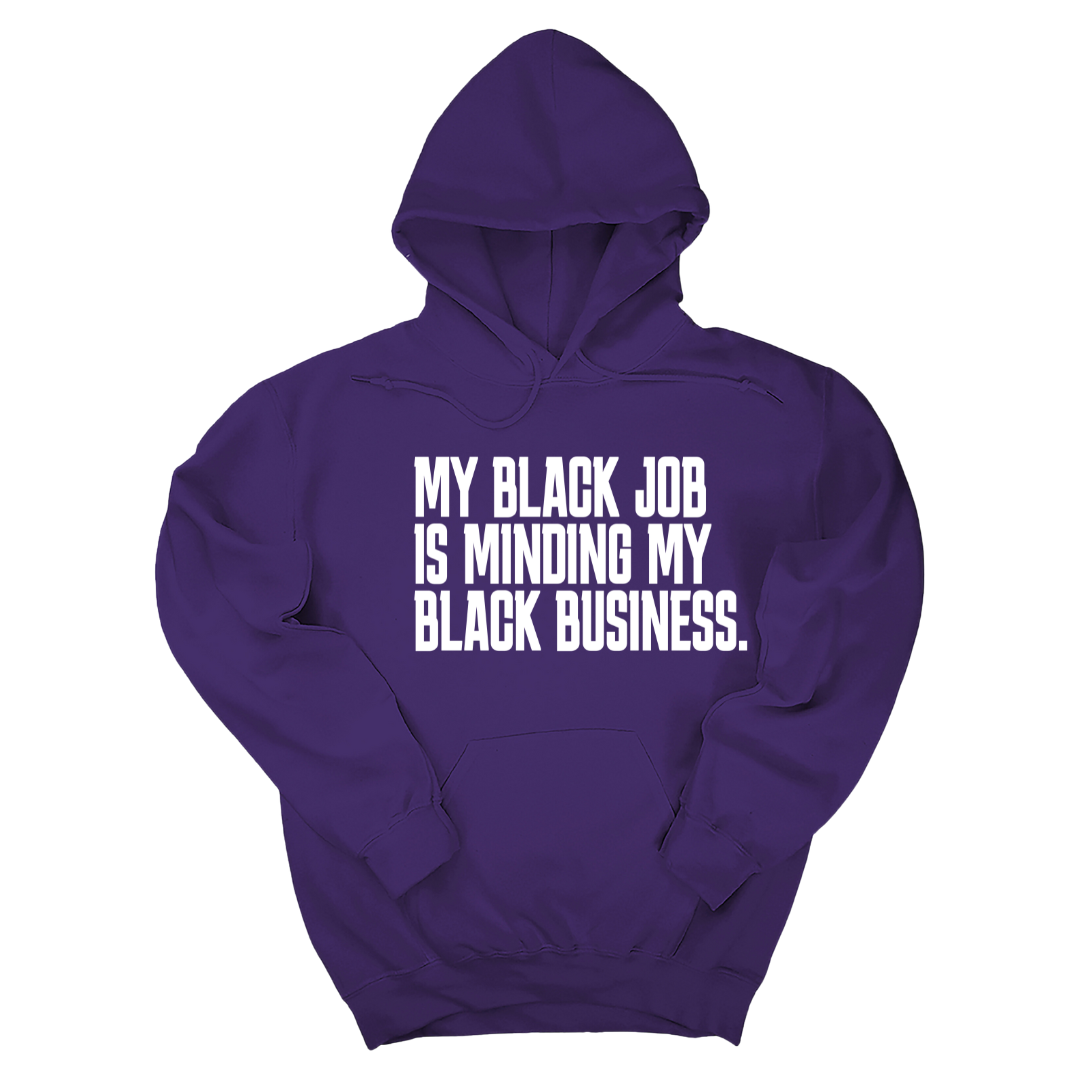 My Black Job is Minding My Black Business Unisex Hoodie-Hoodie-The Original God Ain't Petty But I Am