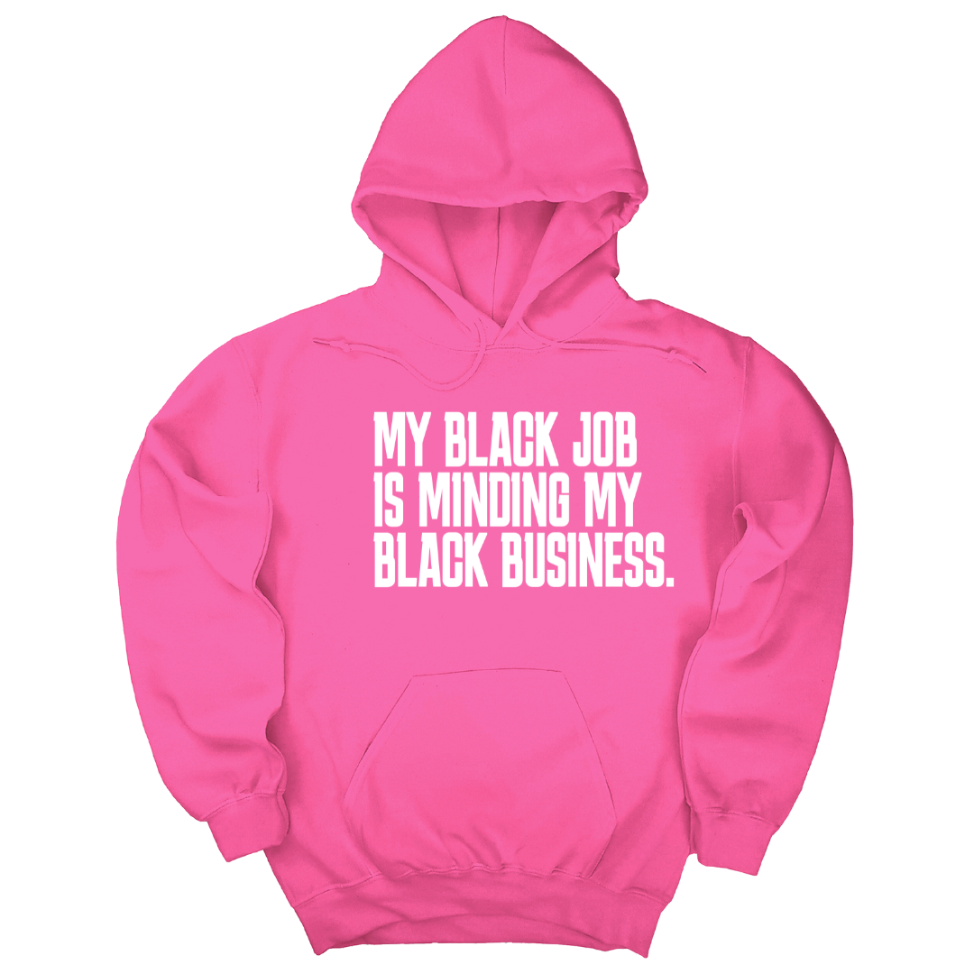 My Black Job is Minding My Black Business Unisex Hoodie-Hoodie-The Original God Ain't Petty But I Am