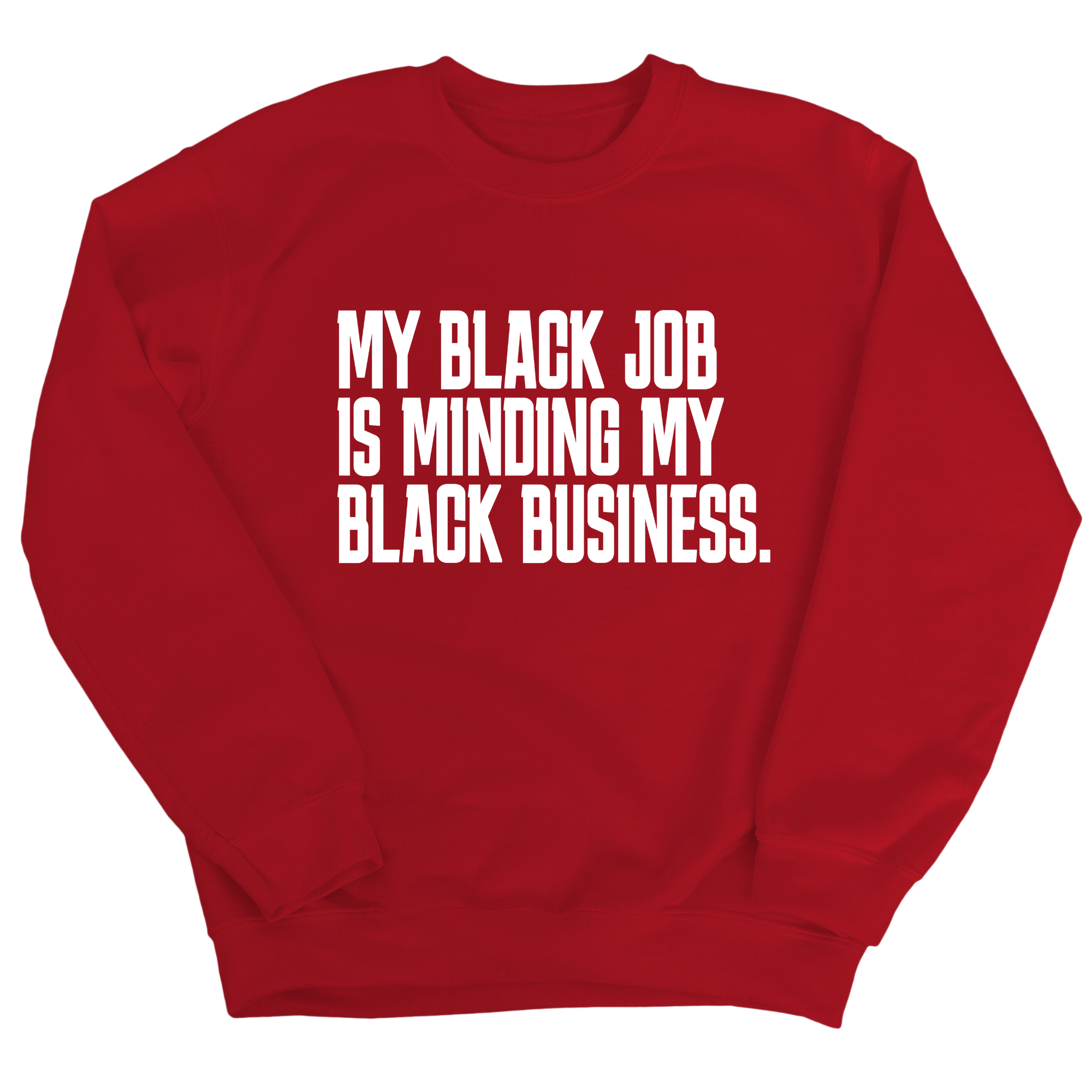 My Black Job is Minding My Black Business Unisex Sweatshirt-Sweatshirt-The Original God Ain't Petty But I Am