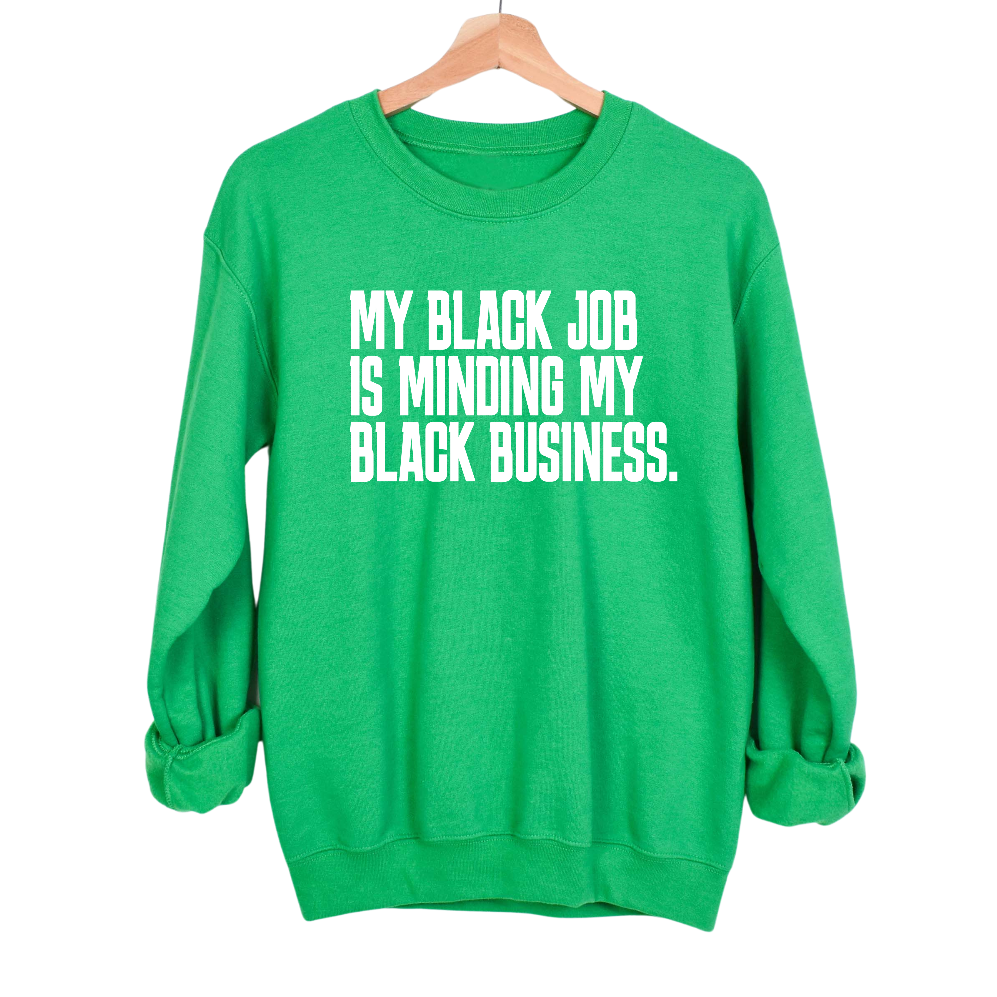 My Black Job is Minding My Black Business Unisex Sweatshirt-Sweatshirt-The Original God Ain't Petty But I Am