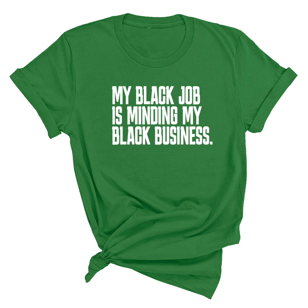 My Black Job is Minding My Black Business Unisex Tee-T-Shirt-The Original God Ain't Petty But I Am