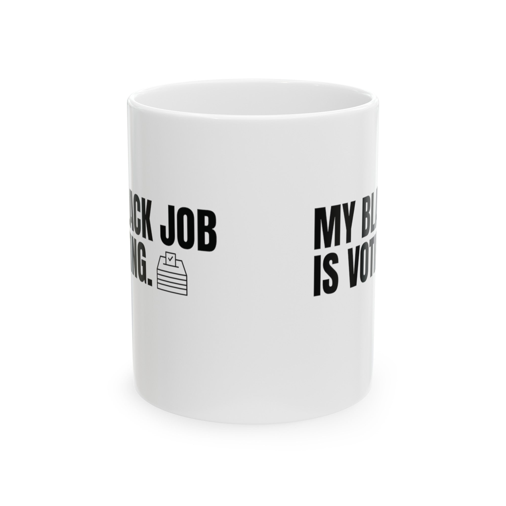 My Black Job is Voting Mug 11oz (White & Black)-Mug-The Original God Ain't Petty But I Am