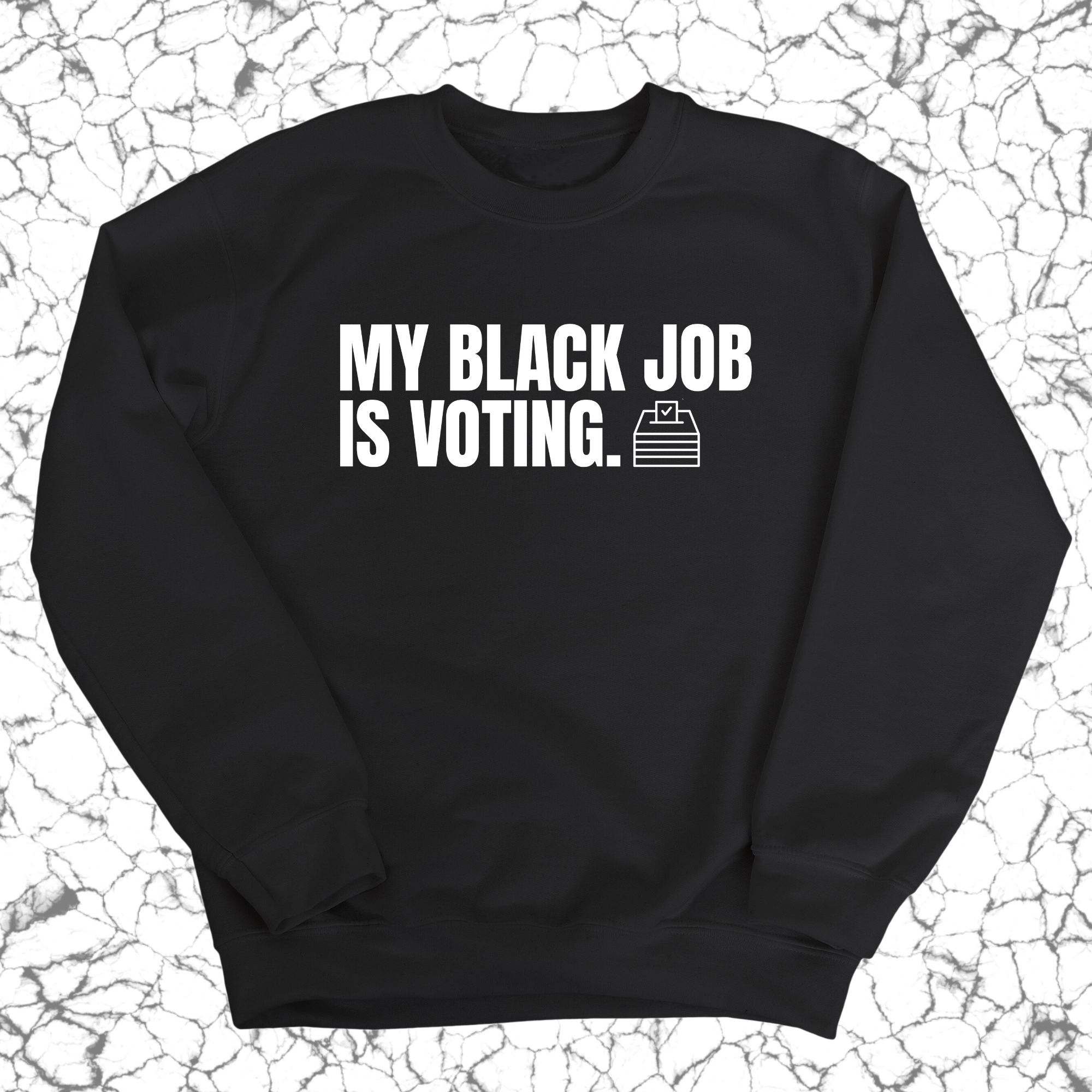 My Black Job is Voting Unisex Sweatshirt-Sweatshirt-The Original God Ain't Petty But I Am