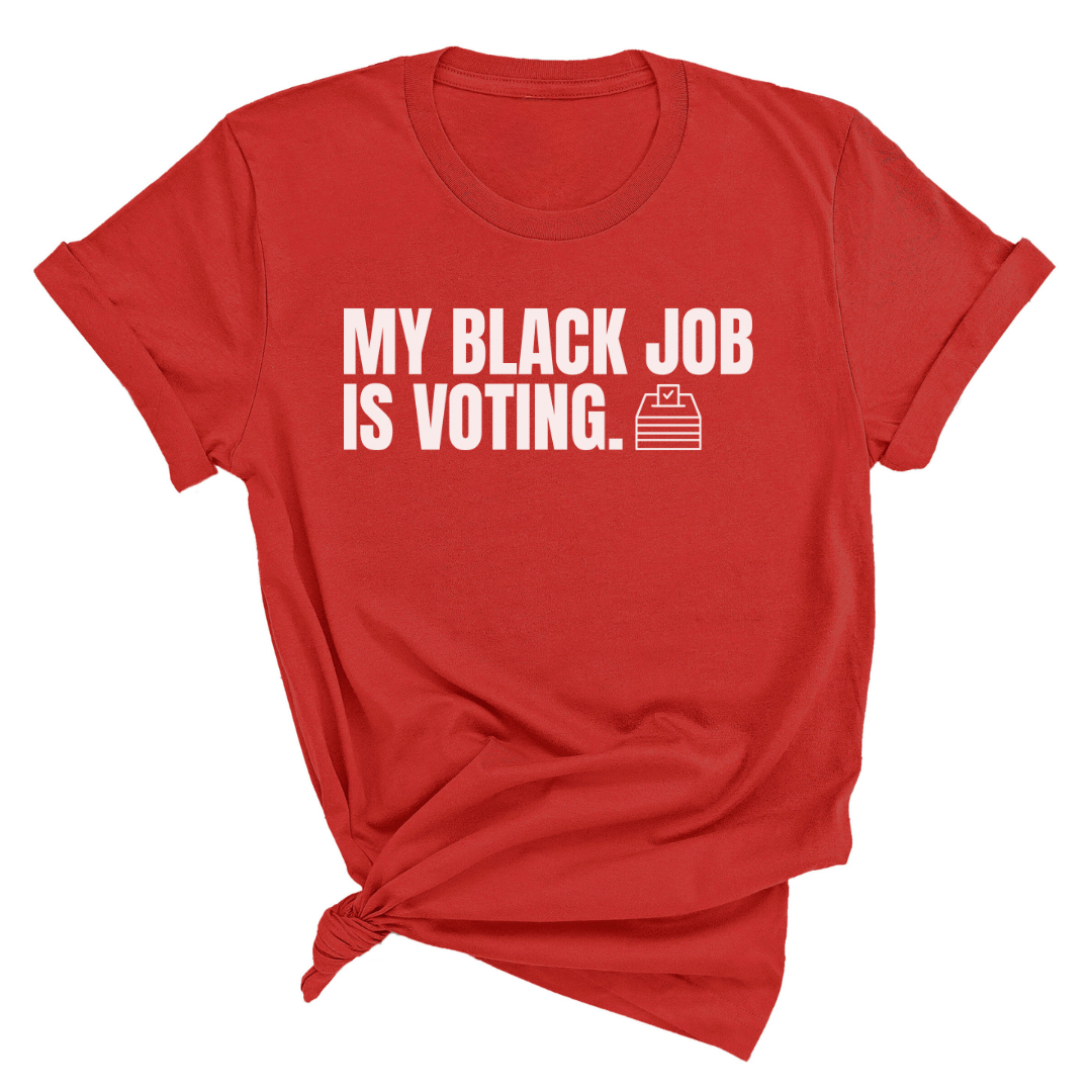 My Black Job is Voting Unisex Tee (D9 Edition)-T-Shirt-The Original God Ain't Petty But I Am