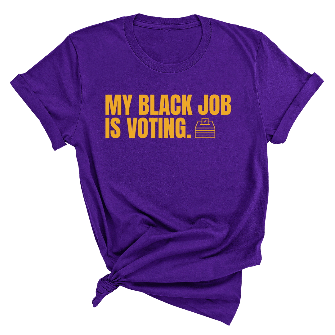 My Black Job is Voting Unisex Tee (D9 Edition)-T-Shirt-The Original God Ain't Petty But I Am