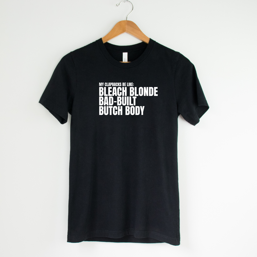 My Clapbacks be Like: Bleach Blonde Bad Built Unisex Tee-T-Shirt-The Original God Ain't Petty But I Am