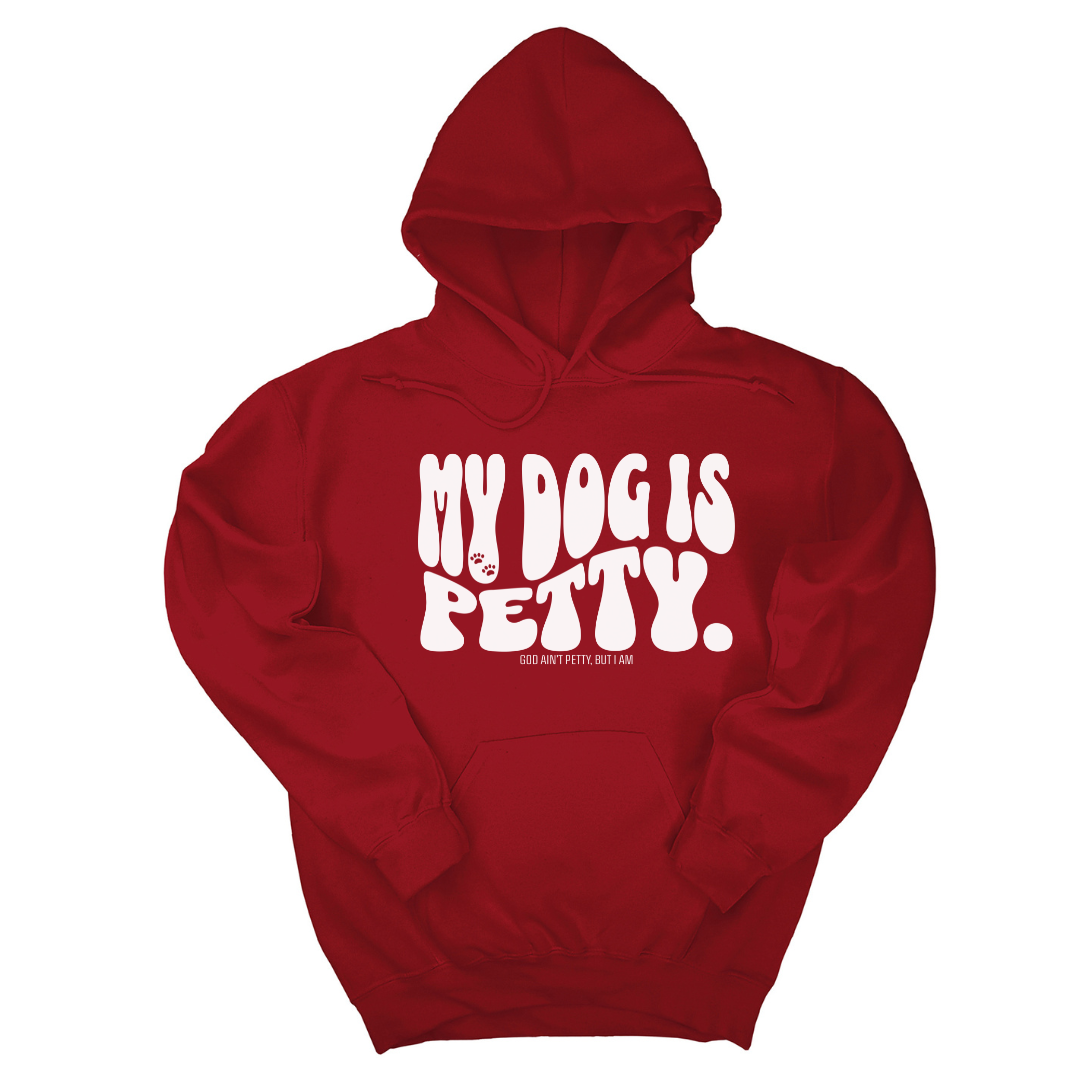 My Dog is Petty Unisex Hoodie-Hoodie-The Original God Ain't Petty But I Am