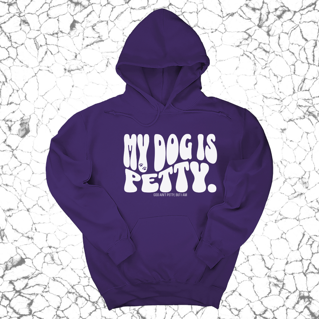 My Dog is Petty Unisex Hoodie-Hoodie-The Original God Ain't Petty But I Am