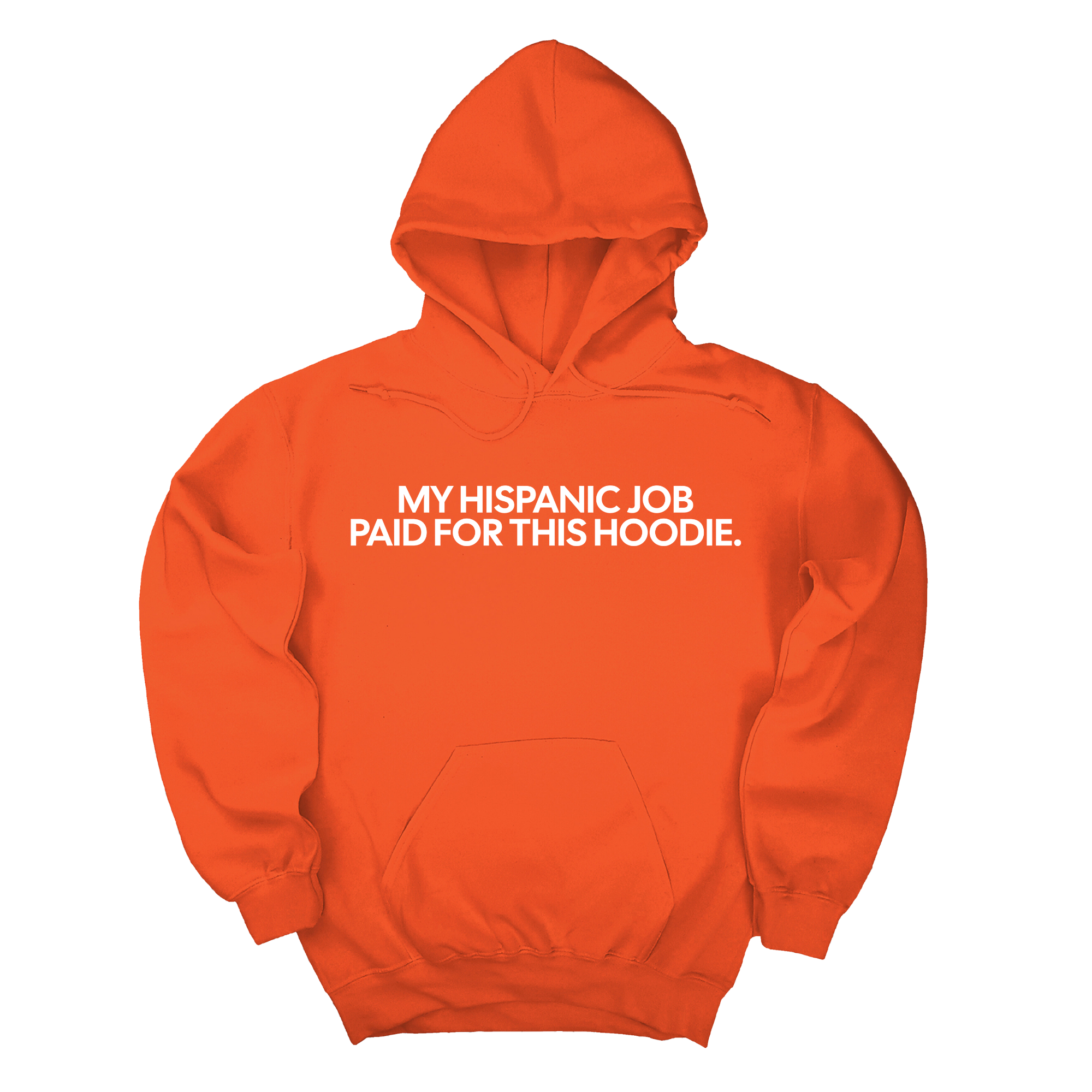 My Hispanic Job Paid For This Hoodie Unisex Hoodie-Hoodie-The Original God Ain't Petty But I Am