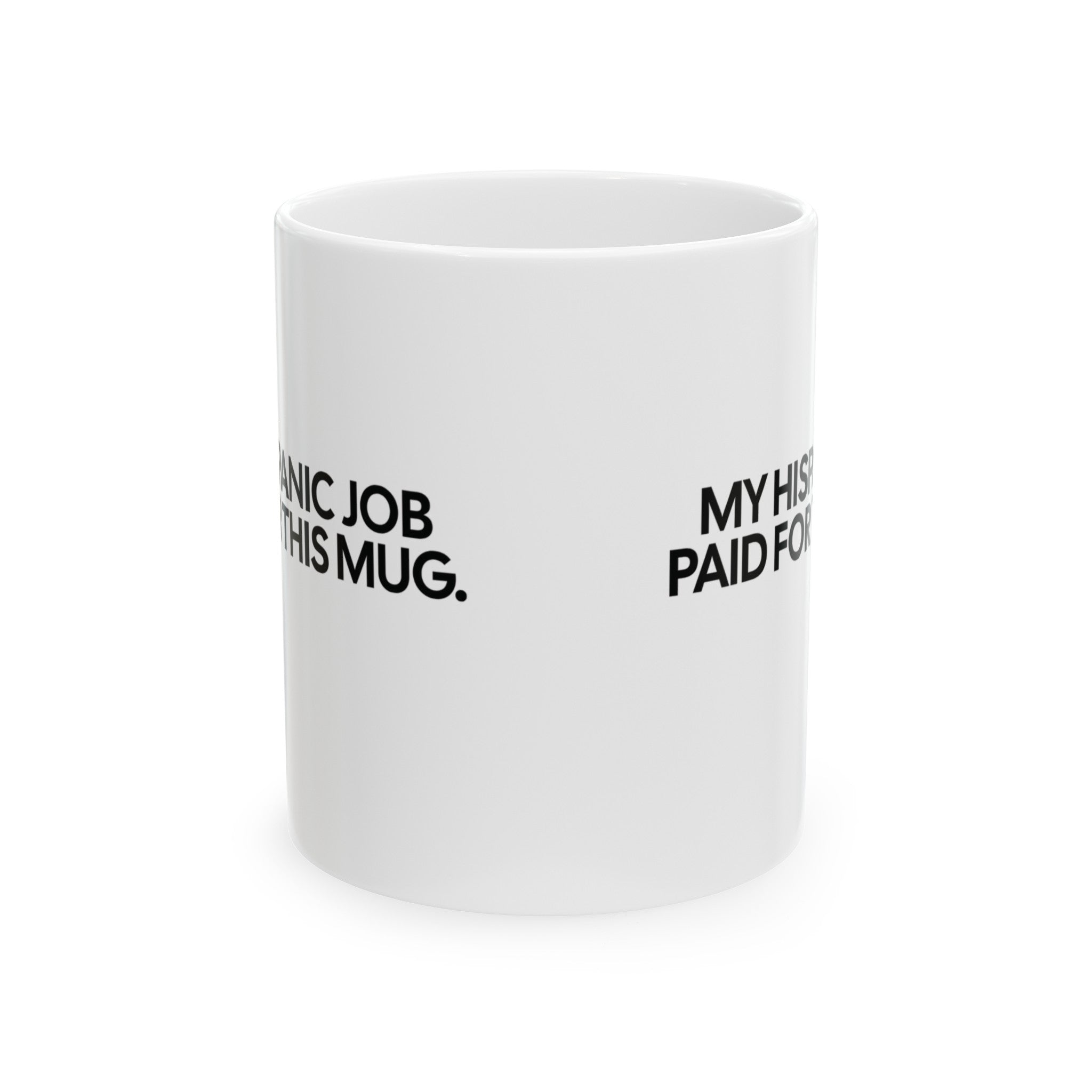 My Hispanic Job Paid For This Mug 11oz (White & Black)-Mug-The Original God Ain't Petty But I Am