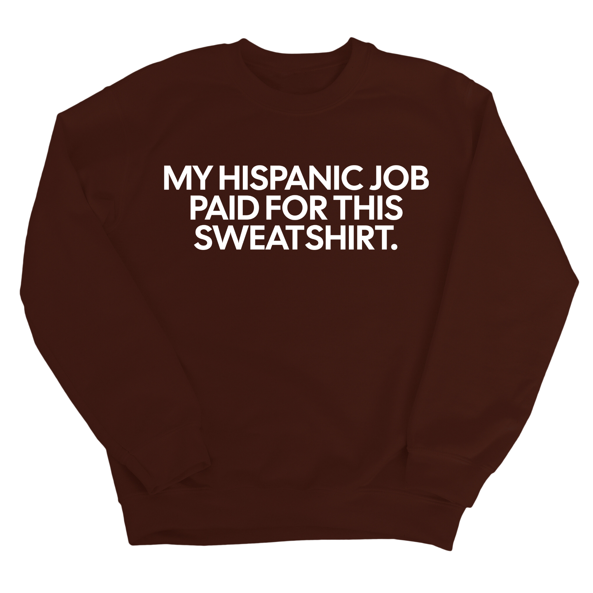 My Hispanic Job Paid For This Sweatshirt Unisex Sweatshirt-Sweatshirt-The Original God Ain't Petty But I Am