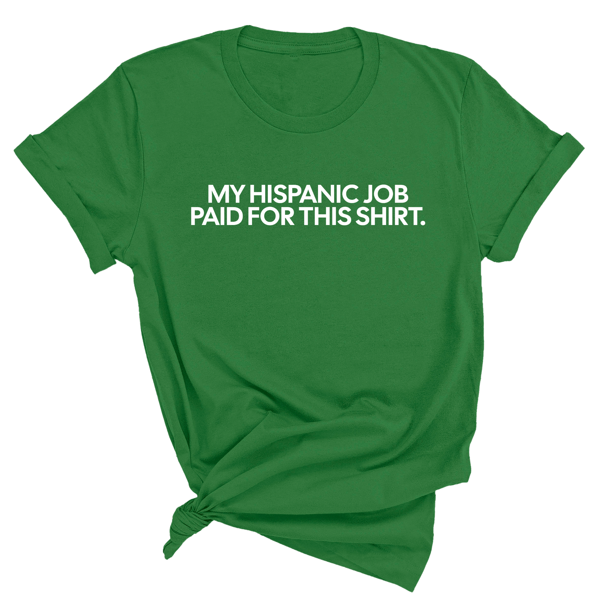 My Hispanic Job Paid for this Shirt Unisex Tee-T-Shirt-The Original God Ain't Petty But I Am