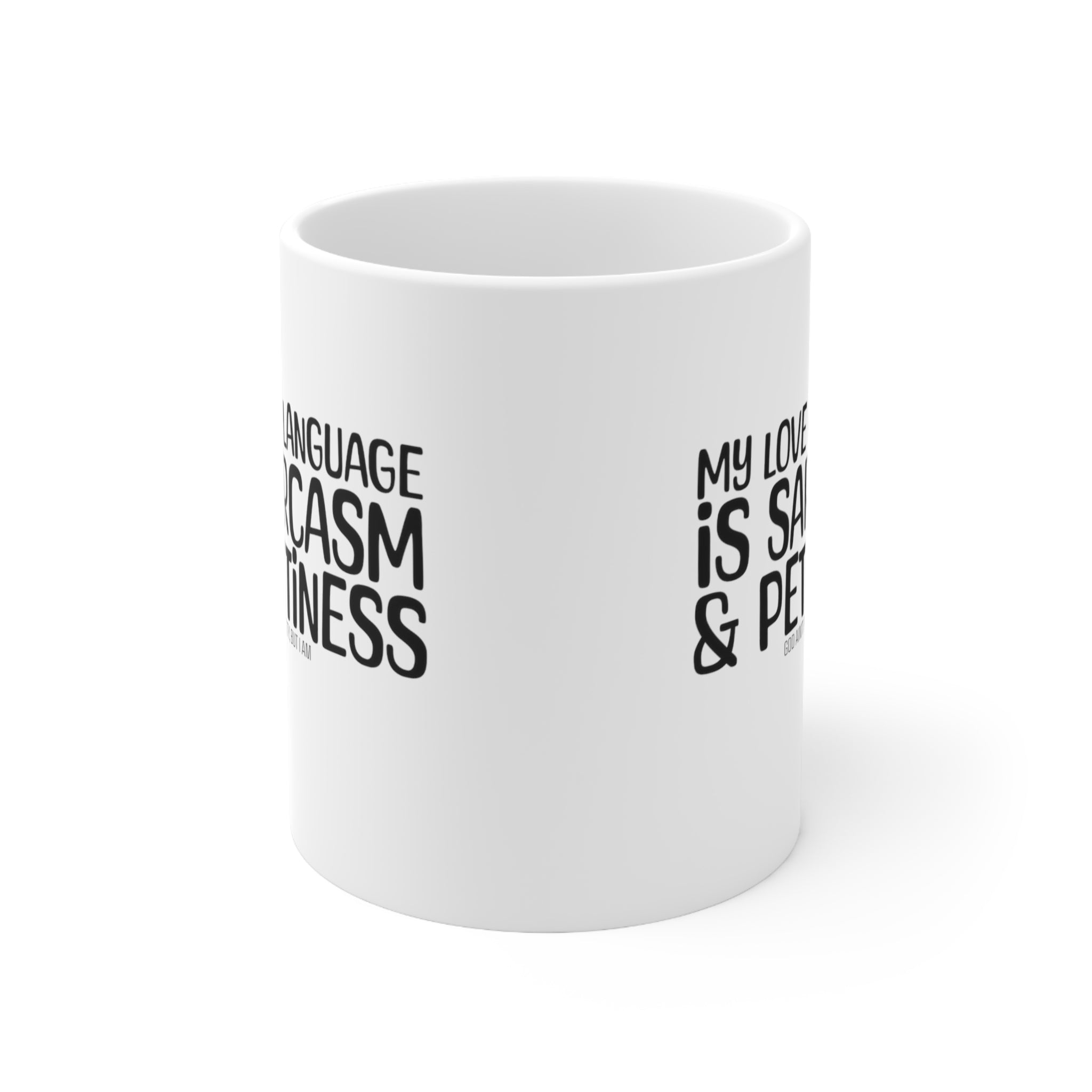 My Love Language is Sarcasm and Pettiness Mug 11oz (White & Black)-Mug-The Original God Ain't Petty But I Am