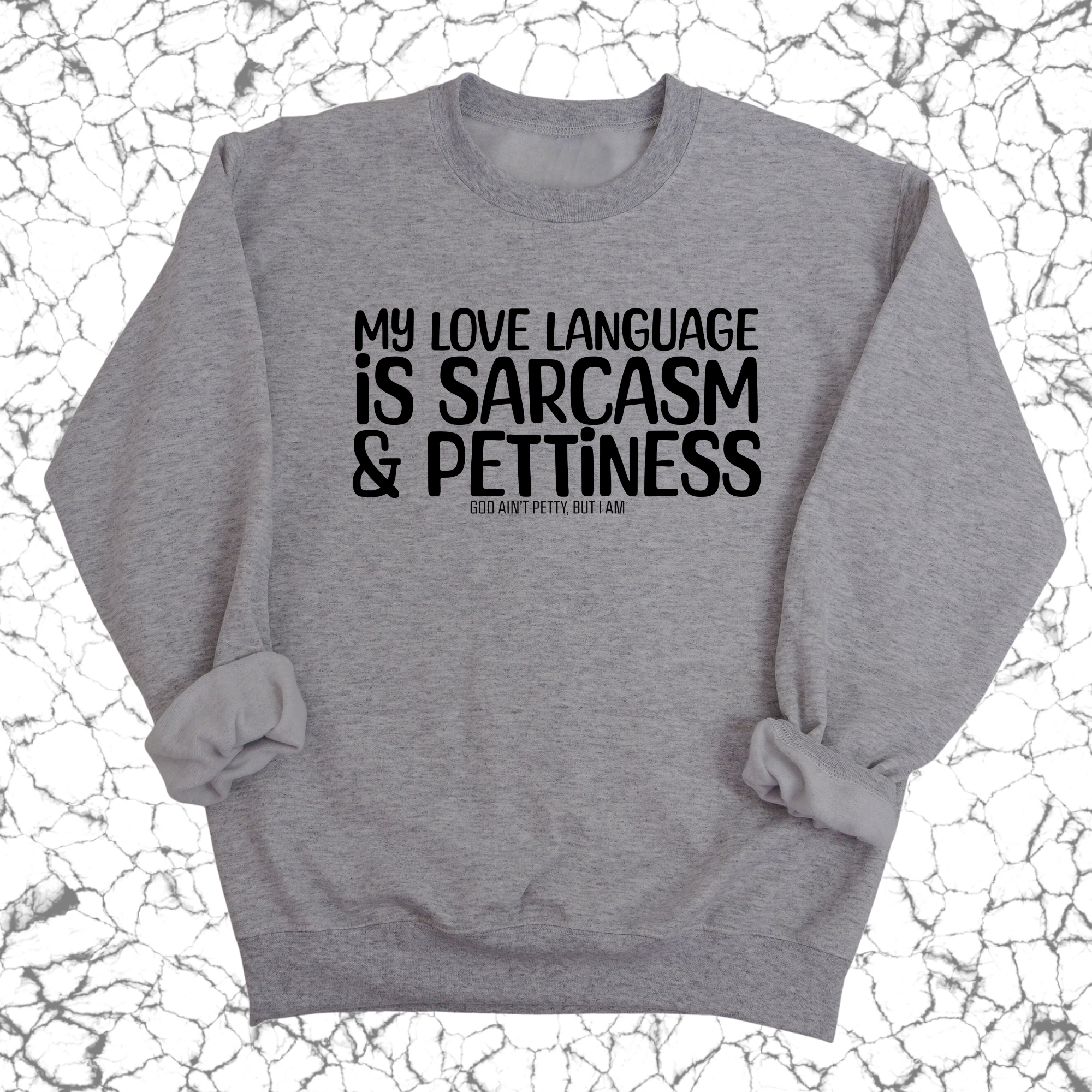 My Love Language is Sarcasm and Pettiness Unisex Sweatshirt-Sweatshirt-The Original God Ain't Petty But I Am