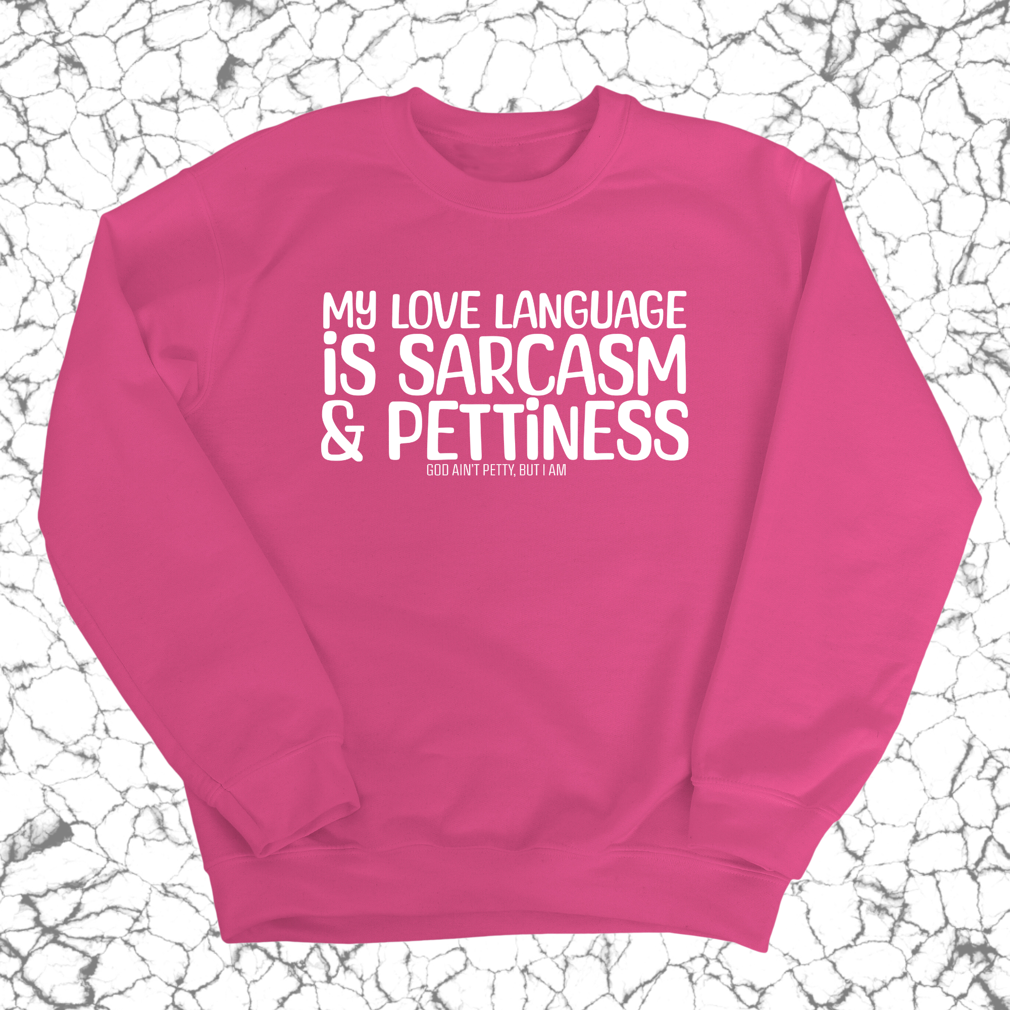 My Love Language is Sarcasm and Pettiness Unisex Sweatshirt-Sweatshirt-The Original God Ain't Petty But I Am